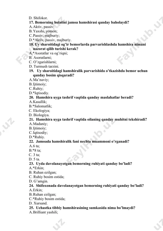 ga. 29. hamshira qanday tashkilotlar bilan aloqa olib boradi? a.*jamoatchilik; b. millatchilik; c. kamolot; d. tez tibbiy yordam. 30. jamiyatni ijtimoiy, iqtisodiy va siyosiy jihatdan harakatlantiruvchi omil nima deyiladi? a. iqtisodiy salomatlik; b.*ijtimoiy salomatlik; c. moddiy salomatlik; d. nomoddiy salomatlik. 31. salomatlik determinantlari asosan necha xil bo’ladi? a. 6 ta; b. 4 ta; c.*5 ta; d. 3 ta. 32. jamoa hamshirasi o’zining qanday ko’nikmalarini oshirib borishi kerak? a. ta’limiy; b. nazariy; c. maorifiy; d.*amaliy. 33. jamoa hamshirasi tibbiy amaliyot sharoitida mos keluvchi nimani egallashga harakat qilishi kerak? a. parvarishni; b. amaliyotni; c.*bilimni; d. nazariyotni. 34. jamoa hamshirasining birlamchi vazifasi? a. profilaktik emlashlarni olib boorish; b. favqulotda vaziyatlarni oldini olish; c.*kasalliklarning oldini olish; d. himoya qilish. 35. 2001 – yil fevral oyida toshkentda o’tkazilgan anjumanda qanday masala ko’rildi? a. aholini emlash masalasi; b.*oila hamshirasini tayyorlash masalasi; c. shoshilinch yordam ko’rsatish masalasi; d. shifokorlarni tayyorlash masalasi. 36. 2001 – yil fevral oyida …