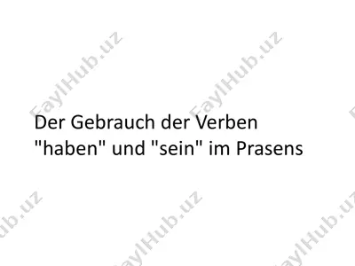 der gebrauch der verben "haben" und "sein" im präsens — PPTX