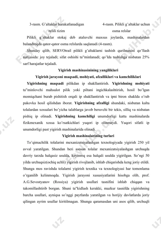 an, tolani ip bilan chirmab, ipni tolalar bilan chirmab ip olish usullari o’z aksini topmagan. oxirgi ikki usulning birinchisi yigirish-pishitish mashinasida amalga oshirilib, adabiyotlarda pishitilgan ip olish usuliga kiritilgan. shunday qilib, yigirish jarayonlari xususiyatlari tahlili asosida yigirish usullarini bir-biridan pishitish va ipni shakllantirish usullari bilan farqlash mumkin. shunga asosan yigirishning hamma usullarini buramli va buramsiz usullarga ajratish mumkin. buramli usul burovchi organ mavjudligiga qarab, urchuqli va urchuqsiz usullarga ajraladi. urchuqli usul davriy va uzluksiz bo’lishi mumkin. davriy usulda yigirish selfaktorlarda cho’zish va pishitish jarayonlarini birga qo’shib amalga oshiriladi. yigirishning davriyligi mazkur usulda ishlaydigan mashinaning asosiy kamchiligi hisoblanadi. uning ustunligi shundaki, yigirilgan ipning sifat ko’rsatkichlari yaxshiroq, ya‟ni uzluksiz usulda halqali yigirish mashinasida olingan ipga nisbatan uzish kuchi buramlar soni pastligiga qaramay yuqori, xossalari bo’yicha notekisligi esa pastdir. selfaktorlar yakka nushalarda buyurtmalar asosida tayyorlanadi. davriy usuldan farqli o’laroq uzluksiz usulda ip yigirish pishitish va o’rash jarayonlari birga, cho’zish esa alohida amalga oshiriladi. …
