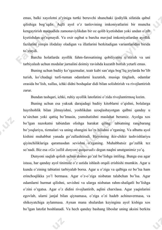 a nisbatan rahm-shafqatli bo’lishga o’zini o’rgatsa. agar o’z didini rivojlantirib, aqlini charxlasa. agar yaqinlarini egovlab, ularni janjal bilan qiynamasa, o’ziga o’zi hadeb achinavermasa, va shikoyatchiga aylanmasa. aynan mana shulardan keyingina ayol kishiga xos bo’lgan latofat boshlanadi. va hech qanday bashang liboslar uning aksini berkita olmasligini unutmang. jizzakilik, g’azab, surbetlik, qo’pollik, hasad, xo’jayinchilikka bo’lgan ehtiros va boshqa inson gunohlarini (afsuskiy ayollarga xos bo’lgan) qimmatbaho va yaltiroq lattalar bilan berkitib bo’lmaydi. uyda ayniqsa ayol kishi uyda chiroyli kiyinishi lozim. bunda rangi o’chib ketgan, tor yoki osilib ketgan kiyimlar kiyish nojoizdir. o’zimizga mos tarzda kiyinishimiz to’satdan mehmonlarni kirib qolishini aytmagan holda, yaxshi kayfiyat bilan yurishga kerakdir, ro’zg’or masalasini hisobga oladigan ayollar, eskirgan liboslarni yaxshi uyda kiyadigan kostyumga aylantirishlari mumkin. u nafaqat qulay, balki zamonaviy bo’lmog’i ham lozimdir. ayol kishining shalviragan kiyimlarni kiyishi yoki eskirgan kiyimlarga qayta ishlov bergach, uni «uy kiyimiga ko’zi qiymay» shkafga ilib qo’yuvchilarni hech narsa bilan oqlab bo’lmaydi. bir qancha …