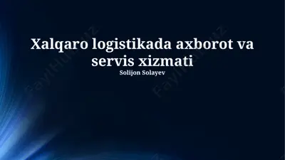 xalqaro logistikada axborot va servis xizmati — PPTX