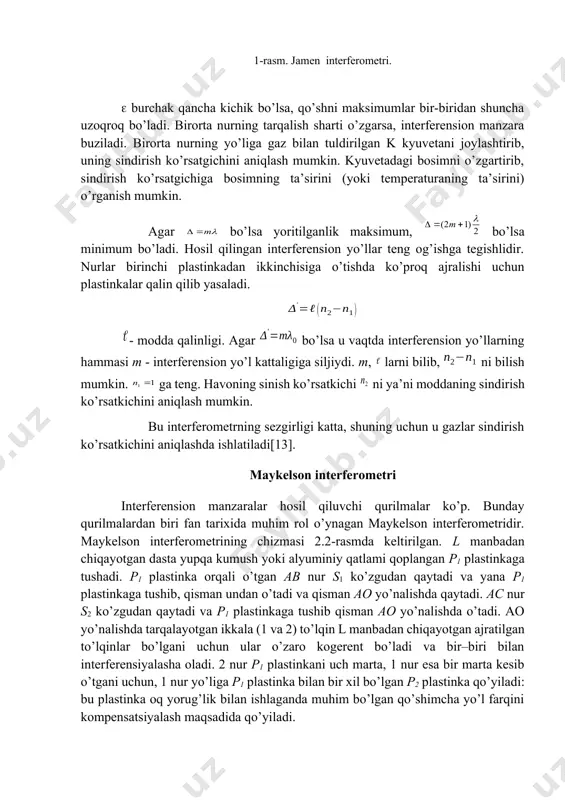 vishda 2dncosr=m munosabatdan aniqlanadi. ravshanki, r burchakning qiymati juda kichik bo’lganda ko’zguning chorak to’lqin uzunligi qadar surilishi ko’rish maydonida yorug’ halqaning qora halqa o’rniga va aksincha, qora halqaning yorug’ halqa o’rniga tushishiga mos keladi. ko’zgular rostlash vintlari vositasida to’g’rilanadi. ko’pincha ko’zgular shunday o’rnatiladiki, bunda ekvalent havo qatlamining qirrasiga parallel joylashadigan teng qalinlik interferension polosalari ko’rinadi. ko’zgular orasidagi masofalar katta bo’lganda interferensiyalavchi nurlar orasidagi yo’l farqi g’oyat katta (106 dan ortiq) qiymatlarga yetishishi mumkin, ya’ni millioninchi chamasidagi poloslar ko’rinadi. ravshanki, bu holda monoxromatiklik darajasi juda yuqori bo’lgan yorug’lik manbalari kerak. v.p.linnik «mikrointerferometr» yasadi, bu asbob maykelsonning kichik interferometri bo’lib, odatdagi mikroskopga kiygiziladi. bu asbob sirtdagi juda mayda notekisliklarni kuzatish va o’lchashga imkon beradi hamda sirtlar sifatini tekshirishda ishlatilishi mumkin[14]. ammo ikki nurning interferensiyalashishi tufayli vujudga keladigan manzaraning bir kamchiligi mavjud: ekrandagi yoritilganlik maksimumdan minumumga tomon asta-sekin o’zgarib boradi. boshqacha qilib aytganda maksimumlar yoyilganroq bo’lib, umumiy fonda unchalik aniq ajralib turmaydi. interferension …