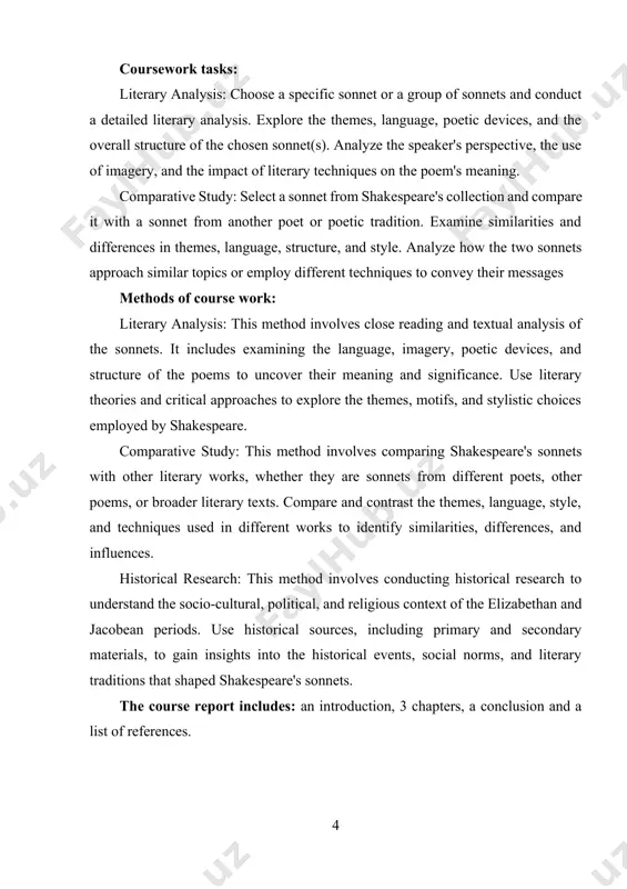 loyed by shakespeare. comparative study: this method involves comparing shakespeare's sonnets with other literary works, whether they are sonnets from different poets, other poems, or broader literary texts. compare and contrast the themes, language, style, and techniques used in different works to identify similarities, differences, and influences. historical research: this method involves conducting historical research to understand the socio-cultural, political, and religious context of the elizabethan and jacobean periods. use historical sources, including primary and secondary materials, to gain insights into the historical events, social norms, and literary traditions that shaped shakespeare's sonnets. the course report includes: an introduction, 3 chapters, a conclusion and a list of references. chapter i. the life path of the english playwright william shakespeare and his place in world literature 1.1. william shakespeare early life william shakespeare (c. 23 [a] 1564 - 23 april 1616) [b] was an english playwright, poet and actor. he is …
