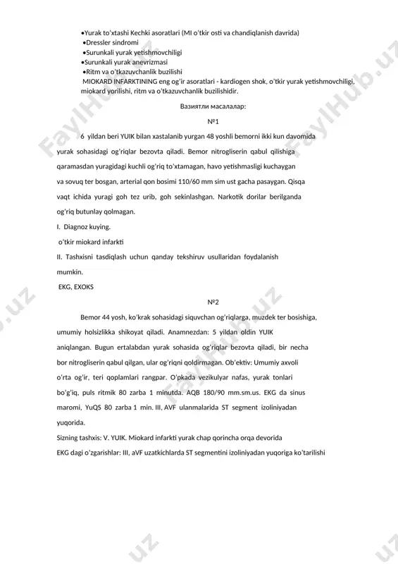 - kardiogen shok, o’tkir yurak yetishmovchiligi, miokard yorilishi, ritm va o’tkazuvchanlik buzilishidir. вазиятли масалалар: №1 6 yildan beri yuik bilan xastalanib yurgan 48 yoshli bemorni ikki kun davomida yurak sohasidagi og’riqlar bezovta qiladi. bemor nitrogliserin qabul qilishiga qaramasdan yuragidagi kuchli og’riq to’xtamagan, havo yetishmasligi kuchaygan va sovuq ter bosgan, arterial qon bosimi 110/60 mm sim ust gacha pasaygan. qisqa vaqt ichida yuragi goh tez urib, goh sekinlashgan. narkotik dorilar berilganda og’riq butunlay qolmagan. i. diagnoz kuying. o’tkir miokard infarkti ii. tashxisni tasdiqlash uchun qanday tekshiruv usullaridan foydalanish mumkin. ekg, exoks №2 bemor 44 yosh, ko’krak sohasidagi siquvchan og’riqlarga, muzdek ter bosishiga, umumiy holsizlikka shikoyat qiladi. anamnezdan: 5 yildan oldin yuik aniqlangan. bugun ertalabdan yurak sohasida og’riqlar bezovta qiladi, bir necha bor nitrogliserin qabul qilgan, ular og’riqni qoldirmagan. ob’ektiv: umumiy axvoli o’rta og’ir, teri qoplamlari rangpar. o’pkada vezikulyar nafas, yurak tonlari bo’g’iq, puls ritmik 80 zarba 1 minutda. aqb 180/90 mm.sm.us. …