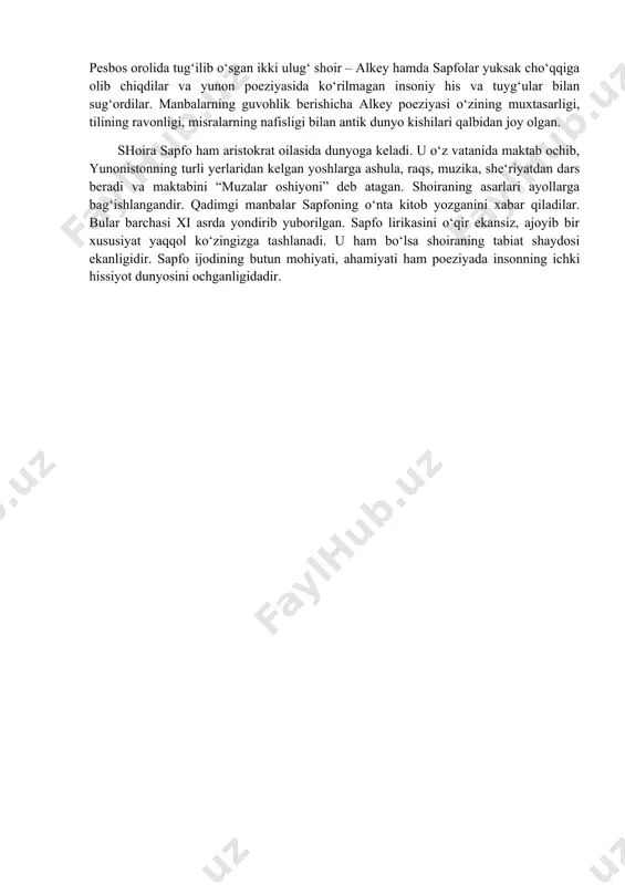 foning o‘nta kitob yozganini xabar qiladilar. bular barchasi xi asrda yondirib yuborilgan. sapfo lirikasini o‘qir ekansiz, ajoyib bir xususiyat yaqqol ko‘zingizga tashlanadi. u ham bo‘lsa shoiraning tabiat shaydosi ekanligidir. sapfo ijodining butun mohiyati, ahamiyati ham poeziyada insonning ichki hissiyot dunyosini ochganligidadir.