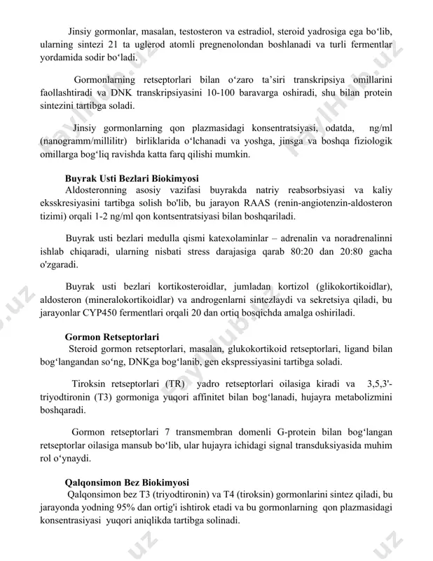 0-100 baravarga oshiradi, shu bilan protein sintezini tartibga soladi. jinsiy gormonlarning qon plazmasidagi konsentratsiyasi, odatda, ng/ml (nanogramm/millilitr) birliklarida oʻlchanadi va yoshga, jinsga va boshqa fiziologik omillarga bogʻliq ravishda katta farq qilishi mumkin. buyrak usti bezlari biokimyosi aldosteronning asosiy vazifasi buyrakda natriy reabsorbsiyasi va kaliy eksskresiyasini tartibga solish bo'lib, bu jarayon raas (renin-angiotenzin-aldosteron tizimi) orqali 1-2 ng/ml qon kontsentratsiyasi bilan boshqariladi. buyrak usti bezlari medulla qismi katexolaminlar – adrenalin va noradrenalinni ishlab chiqaradi, ularning nisbati stress darajasiga qarab 80:20 dan 20:80 gacha o'zgaradi. buyrak usti bezlari kortikosteroidlar, jumladan kortizol (glikokortikoidlar), aldosteron (mineralokortikoidlar) va androgenlarni sintezlaydi va sekretsiya qiladi, bu jarayonlar cyp450 fermentlari orqali 20 dan ortiq bosqichda amalga oshiriladi. gormon retseptorlari steroid gormon retseptorlari, masalan, glukokortikoid retseptorlari, ligand bilan bogʻlangandan soʻng, dnkga bogʻlanib, gen ekspressiyasini tartibga soladi. tiroksin retseptorlari (tr) yadro retseptorlari oilasiga kiradi va 3,5,3'-triyodtironin (t3) gormoniga yuqori affinitet bilan bogʻlanadi, hujayra metabolizmini boshqaradi. gormon retseptorlari 7 transmembran domenli g-protein …