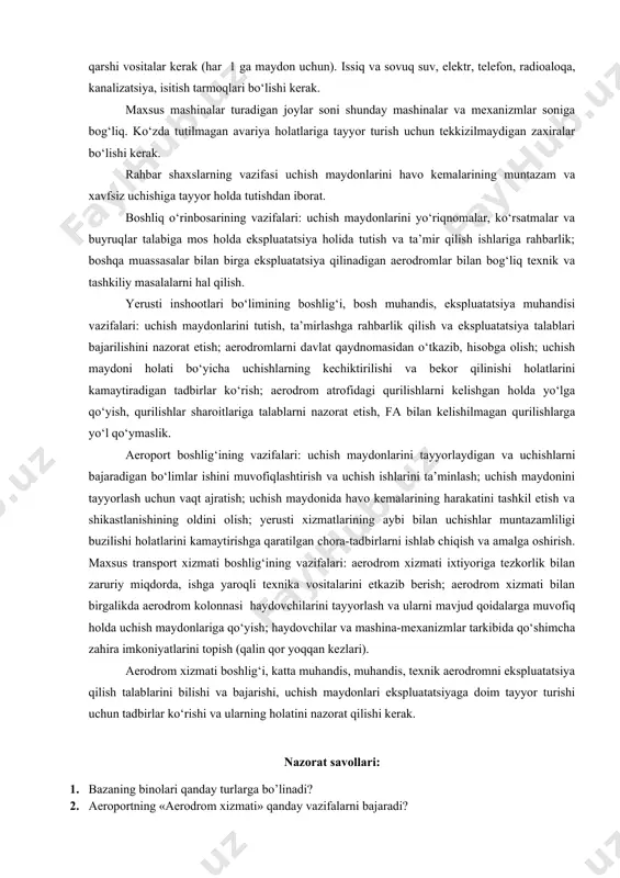 ini o‘qitish va tegishli sinovdan o‘tkazish; aerodromni tutib turish va ta’mirlash uchun ajratilgan materiallarni to‘tsri saqlash va tejamli ishlatish; yuqori darajada intizom va mas’uliyatni har bir xodimdan talab qilish: xavfsizlik texnikasi qoidalariga rioya qilish. uchish maydonidagi har qanday ish aerodromning uchishlar bo‘yicha rahbari (dispetcher) ning ruxsati bilan bajariladi. aerodromni doimiy ekspluatatsiya holatida saqlash, texnika vositalariga texnik xizmat ko‘rsatish, ta’mirlash, saqlash, shaxsiy tarkibning ishlab chiqarishdagi ehtiyojlarini qondirish uchun «aeroportning aerodrom xizmati bazasi» (aaxb) tashkil qilinib, binolar, inshootlar, maxsus maydonchalar va mexanizatsiya vositalari kompleksi yaratiladi. kompleks uchish maydoniga yaqin yerda joylashtiriladi va hududi devor (to‘siq) bilan o‘raladi, zarur yo‘laklar qoldiriladi. bazaning joylashuvi aeroportning boshqa xizmat bo‘limlari bilan muloqot uchun, transport vositalari uchun qulay bo‘lishi kerak. baza hududining o‘lchamlari aeroport klassiga, aerodromni ekspluatatsiya holida tutish ishlari, joriy ta’mir ishlari hajmiga bog‘liq holda hisoblab topiladi. bazaning binolari, inshootlari tarkibiga xizmat qilish xonalari, omborlari, ayvonlar, maydonchalar kiradi. xizmat xonalari: ma’muriy bino, ustaxonalar, omborlar, ayvonlar. sun’iy …