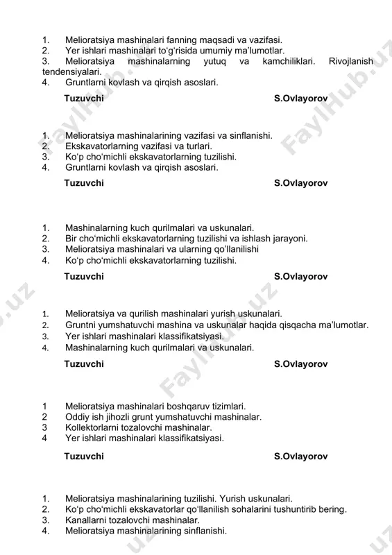 chi s.ovlayorov 1. melioratsiya mashinalarining tuzilishi. yurish uskunalari. 2. ko‘p cho‘michli ekskavatorlar qo‘llanilish sohalarini tushuntirib bering. 3. kanallarni tozalovchi mashinalar. 4. melioratsiya mashinalarining sinflanishi. tuzuvchi s.ovlayorov 1. bir cho‘michli ekskavatorlarning tuzilishi va ishlash jarayoni. 2. ko‘p cho‘michli ekskavatorlarning tuzilishi. 3. yer qazish va tashish mashinalari. 4. kanallarni tozalovchi mashinalar tuzuvchi s.ovlayorov 1. buldozerlar, tuzilishi va turlari. 2. yer qazish va tashish mashinalarining turlari. 3. guruntlarni fizik va mexanik xossalari. 4. kanallarni tozalovchi mashinalar tuzuvchi sh.qo’ziyev 1. buldozerlarning ish unumdorligi. 2. mashinalarning kuch kurilmalari va uskunalari. 3. melioratsiya mashinalari konstruksiyalarining asosiy yo’nalishlari va ularni rivojlantirish omillari 4. kanallarni tozolovchi mashinalar tuzuvchi s.ovlayorov 1. avtoskreprlarning ishlashi. 2. mashinalarning yurish jixozlarining vazifasi. 3. buldozerlar, tuzilishi va turlari. 4. yer qazish va tashish mashinalarining turlari. tuzuvchi sh. qo‘ziyev 1. davriy ishlovchi kanal tozalash mashinalari. 2. melioratsiya mashinalarining yutuq va kamchiliklari. rivojlanish tendensiyalar. 3. traktor va avtomobillarning tuzilishi. yurish uskunalari. 4. buldozerlarning ish unumdorligi. tuzuvchi …