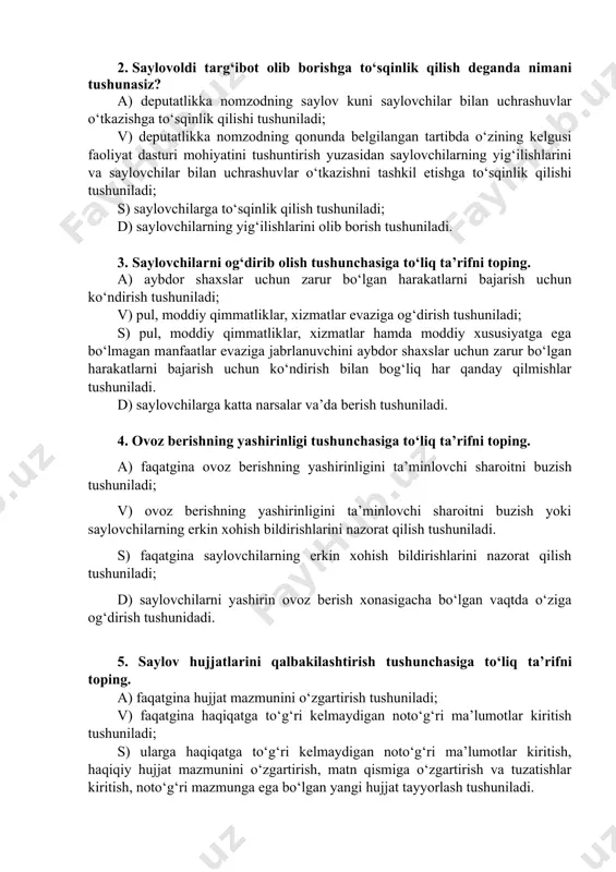 tashkil etishga to‘sqinlik qilishi tushuniladi; s) saylovchilarga to‘sqinlik qilish tushuniladi; d) saylovchilarning yig‘ilishlarini olib borish tushuniladi. 3. saylovchilarni og‘dirib olish tushunchasiga to‘liq ta’rifni toping. a) aybdor shaxslar uchun zarur bo‘lgan harakatlarni bajarish uchun ko‘ndirish tushuniladi; v) pul, moddiy qimmatliklar, xizmatlar evaziga og‘dirish tushuniladi; s) pul, moddiy qimmatliklar, xizmatlar hamda moddiy xususiyatga ega bo‘lmagan manfaatlar evaziga jabrlanuvchini aybdor shaxslar uchun zarur bo‘lgan harakatlarni bajarish uchun ko‘ndirish bilan bog‘liq har qanday qilmishlar tushuniladi. d) saylovchilarga katta narsalar va’da berish tushuniladi. 4. ovoz berishning yashirinligi tushunchasiga to‘liq ta’rifni toping. a) faqatgina ovoz berishning yashirinligini ta’minlovchi sharoitni buzish tushuniladi; v) ovoz berishning yashirinligini ta’minlovchi sharoitni buzish yoki saylovchilarning erkin xohish bildirishlarini nazorat qilish tushuniladi. s) faqatgina saylovchilarning erkin xohish bildirishlarini nazorat qilish tushuniladi; d) saylovchilarni yashirin ovoz berish xonasigacha bo‘lgan vaqtda o‘ziga og‘dirish tushunidadi. 5. saylov hujjatlarini qalbakilashtirish tushunchasiga to‘liq ta’rifni toping. a) faqatgina hujjat mazmunini o‘zgartirish tushuniladi; v) faqatgina haqiqatga to‘g‘ri kelmaydigan noto‘g‘ri …