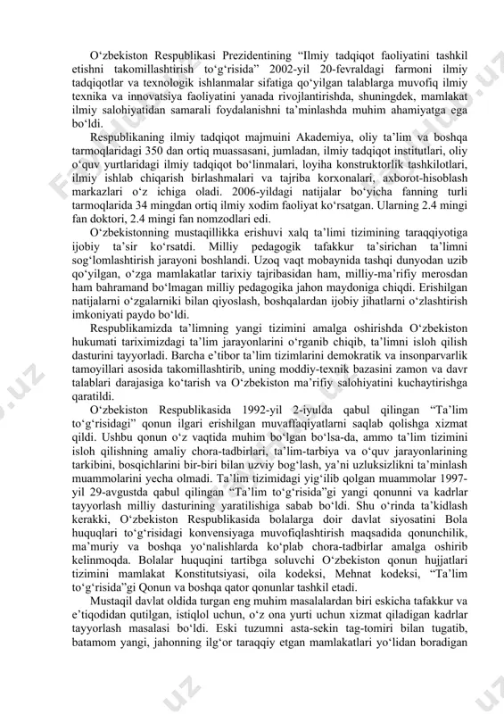 biri ta’lim tizimidir. o‘zbekistonda ilm-fanga alohida e’tibor qaratila boshlandi. zamonning tezkor taraqqiyotiga xizmat qiluvchi yangi fan sohalari bo‘yicha tadqiqotlar yo‘lga qo‘yildi. tabiiy va aniq fanlarni o‘qitish va ilmiy tadqiqotlar olib borish davlat siyosati darajasiga ko‘tarildi. o‘zbekiston respublikasida ilm-fanni rivojlantirishda o‘zbekiston respublikasi fanlar akademiyasining o‘rni beqiyosdir. shuningdek, respublika oliy ta’lim muassasalaridagi professor-o‘qituvchilar faoliyatining salmoqli qismi ilmiy tadqiqotlarga qaratilganligi o‘z samarasini bera boshladi. “fan, ta’lim va ishlab chiqarish integratsiyasi” o‘zbekistonda ilmu-fan rivojlanishida bosh maqsadlardan biri etib belgilandi. 1992-yilda o‘zbekiston respublikasining birinchi prezidentining farmoniga binoan respublika vazirlar mahkamasi huzurida oliy attestatsiya komissiyasi tashkil etilishi munosabati bilan fanlar akademiyasining mavqeyi ortdi. o‘zbekiston respublikasi prezidentining “ilmiy tadqiqot faoliyatini tashkil etishni takomillashtirish to‘g‘risida” 2002-yil 20-fevraldagi farmoni ilmiy tadqiqotlar va texnologik ishlanmalar sifatiga qo‘yilgan talablarga muvofiq ilmiy texnika va innovatsiya faoliyatini yanada rivojlantirishda, shuningdek, mamlakat ilmiy salohiyatidan samarali foydalanishni ta’minlashda muhim ahamiyatga ega bo‘ldi. respublikaning ilmiy tadqiqot majmuini akademiya, oliy ta’lim va boshqa tarmoqlaridagi 350 dan ortiq …