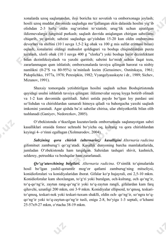 aroq, urchuq shaklli, kulrang-oq yoki yashilroq tusli, o‘lchami 19-23x7-3 mkm. kurash choralari. oldin sabzi ekilgan dalaga sabzini 3-4 yildan keyin ekishni ko‘zda tutuvchi almashlab ekishni joriy qilish (eng yaxshi o‘tmishdoshlar - ertagi kartoshka, pomidor, piyoz); tuproqqa fosfor va kaliy yoki faqat kaliyning yuqori meyorini (180 kg/ga) kiritish; ortiqcha azotli o‘g‘it bermaslik, ayniqsa, mavsumning ikkinchi yarmida ortiqcha azot berilganda ildizmevalar sifati buziladi va omborxonada saqlash jarayonida tezda chirib ketadi; birinchi yil hosili va urug‘lik olish uchun ekiladigan dalalarni bir-biriga yaqin joylashtirmaslik; ekishdan oldin urug‘ni harorati 52-53°с bo‘lgan suvda 15 min qizdirish, so‘ngra quritib, stimulyator va samarali fungitsid bilan dorilash; ularni ekishdan oldin 50-60 soat davomida ivitish; urug‘ olish uchun ekilgan o‘simliklarga o‘suv davrida fungitsid purkash; omborxonalarga qo‘yish uchun kechki ekin hosilini ishlatish va sog‘lom sabzilarni tanlab olish; yig‘ilgan hosilni dalada uyumlarda va iliq xonalarda uzoq saqlamasdan, iloji boricha tez sovutish va omborxonaga joylash; hosili uzoq muddat davomida saqlashga mo‘ljallangan ekin dalasida …