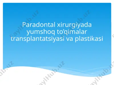 paradontal xirurgiyada yumshoq to’qimalar transplantatsiyasi va plastikasi — PPTX