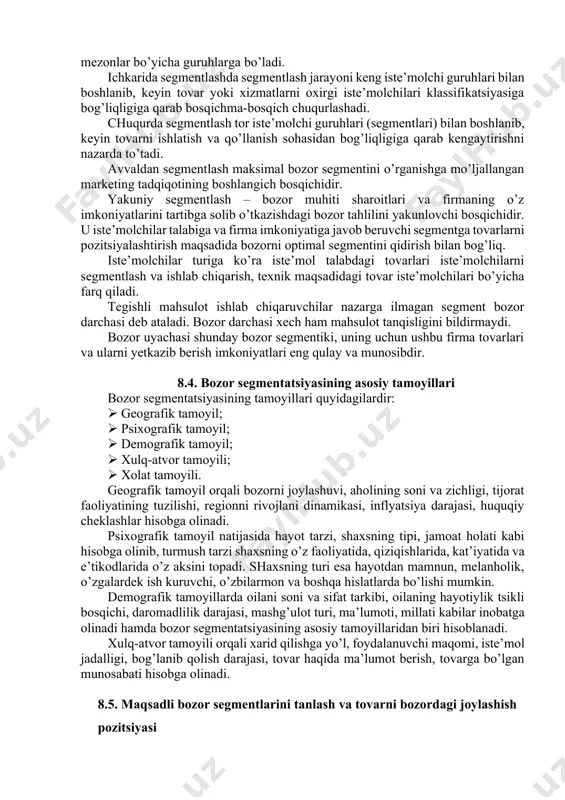 batan ahamiyatli parametrlarini aniqlash imkonini beradi. marketingni boshqarishda alohida yetibor berilayotgan segmentatsiya belgisi - bu xaridorni sotib olishdagi xulq-atvoridagi belgilari hisoblanadi. filipp kotler o’zining kitobida bir necha belgilarni ko’rsatib o’tadi. ular quyidagilar: tovarni sotib olish sababiga ko’ra doimiy, alohida sabablarga ko’ra. sotib olishdan manfaatiga ko’ra. sifati, xizmat ko’rsatish turlari. iqtisod qilish uchun. foydalanuvchi sifatidagi o’rniga qarab: 1. foydalanmaydigan; 1. oldin foydalangan; 1. doimiy foydalanuvchi; 1. yangi foydalanuvchi; 1. endi foydalanmoqchi bo’lgan; 1. tovarlarga bo’lgan munosabatga qarab. yuqorida aytib o’tilgan belgilar xaridorni xarakterini to’la-to’kis ochib berishga, uni tovarga bo’lgan munosabati va sotib olish imkoniyatini aniqlashga imkoniyatini aniqlashga yordam beradi. 8.3. bozor segmentatsiyasi turlari bozorni segmentlash marketing kontseptsiyasining xususiyatlaridan biri bo’lib, xaridor tomonidan tovarlarning u yoki bu turini tanlash jarayonini tahlil qilish bozor segmentining ko’pligini ajratishga imkon beradi. bozorni segmentlarga bo’lishni o’tkazish xaridorlarning tovarga talablari va xaridorlar tavsiflari to’g’risidagi eng muvofiq bilimlarni talab qiladi. bozorni segmentlash segmentlashni xarakterdan boglikligiga kura iste’molchilar turiga …