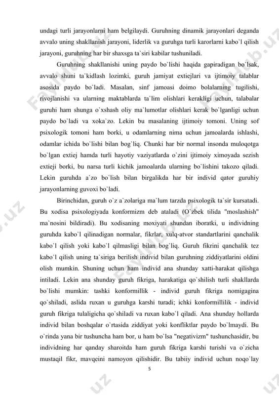 moxiyati shundan iboratki, u individning guruhda kabo`l qilinadigan normalar, fikrlar, xulq-atvor standartlarini qanchalik kabo`l qilish yoki kabo`l qilmasligi bilan bog`liq. guruh fikrini qanchalik tez kabo`l qilish uning ta`siriga berilish individ bilan guruhning ziddiyatlarini oldini olish mumkin. shuning uchun ham individ ana shunday xatti-harakat qilishga intiladi. lekin ana shunday guruh fikriga, harakatiga qo`shilish turli shakllarda bo`lishi mumkin: tashki konformillik - individ guruh fikriga nomigagina qo`shiladi, aslida ruxan u guruhga karshi turadi; ichki konformillilik - individ guruh fikriga tulaligicha qo`shiladi va ruxan kabo`l qiladi. ana shunday hollarda individ bilan boshqalar o`rtasida ziddiyat yoki konfliktlar paydo bo`lmaydi. bu o`rinda yana bir tushuncha ham bor, u ham bo`lsa "negativizm" tushunchasidir, bu individning har qanday sharoitda ham guruh fikriga karshi turishi va o`zicha mustaqil fikr, mavqeini namoyon qilishidir. bu tabiiy individ uchun noqo`lay lekin, mustaqil fikr, odil harakatlar doimo hurmat qilinadigan jamoalarda negotivizm xodisasi yemon illat sifatida kabo`l qilinmaydi. guruhlardagi yana bir jarayon - bu …