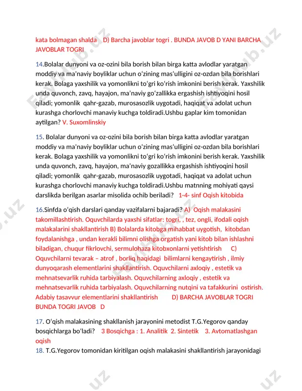 birga katta avlodlar yaratgan moddiy va ma’naviy boyliklar uchun o‘zining mas’ulligini oz-ozdan bila borishlari kerak. bolaga yaxshilik va yomonlikni to‘gri ko‘rish imkonini berish kerak. yaxshilik unda quvonch, zavq, hayajon, ma’naviy go�zallikka ergashish ishtiyoqini hosil qiladi; yomonlik qahr-g�azab, murosasozlik uyg�otadi, haqiqat va adolat uchun kurashga chorlovchi ma�naviy kuchga to�ldiradi�.ushbu matnning mohiyati qaysi darslikda berilgan asarlar misolida ochib beriladi? 1-4- sinf oqish kitobida 16.sinfda o‘qish darslari qanday vazifalarni bajaradi? a) oqish malakasini takomillashtirish. oquvchilarda yaxshi sifatlar: togri, , tez, ongli, ifodali oqish malakalarini shakllantirish b) bolalarda kitobga mihabbat uygotish, kitobdan foydalanishga , undan kerakli bilimni olishga orgatish yani kitob bilan ishlashni biladigan, chuqur fikrlovchi, sermulohaza kitobxonlarni yetishtirish c) oquvchilarni tevarak – atrof , borliq haqidagi bilimlarni kengaytirish , ilmiy dunyoqarash elementlarini shakllantirish. oquvchilarni axloqiy , estetik va mehnatsevarlik ruhida tarbiyalash. oquvchilarning axloqiy , estetik va mehnatsevarlik ruhida tarbiyalash. oquvchilarning nutqini va tafakkurini ostirish. adabiy tasavvur elementlarini shakllantirish d) barcha javoblar togri bunda …