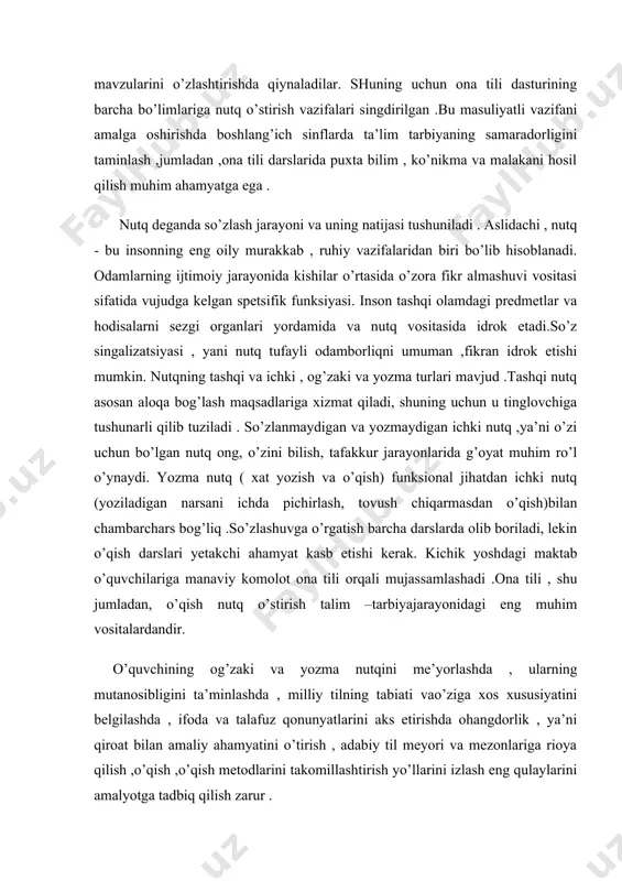 yatini ,nutq ko’nikmalarini shaklllantirish ,ijodiy qobilyatlarini taraqqiy etirish kabi masalalarni o’z ichiga oladi .o’quvchilarning nutqi ravon , tushunarli bo’lishi uchun eng avvalo uning nutqidagi nuqsonlarni bartaraf etish lozim . nutq ichki va tashqi ko’rinishga ega bo’ladyi . ichki nutq odamning o’z ichiga gapiradigan passif nutqi bo’lib , u ikkinchi kishini ishtirokini talab etmaydi . shuning uchun bu nutq o’z -o’ziga qaratilgan bo’ladi , uni boshqalar nazorat qila olmaydi. ichki nutq og’zaki va yozma nutqning asosi bo’lib hizmat qiladi. tashqi nutq boshqalarga qaratilgan bo’ladi va uni nazorat qilish mumkin . u faol nutq bo’lib , og’zaki va yozma ko’rinishda ega . yozma nutqning og’zaki nutqdan ya’na bir farqi shundaki , yozma nutqni ko’ramiz va o’qiymiz .yozma nutqning muvaffaqiyatli chiqishi uchun yig’ilgan materialni sistemalashtirish , reja tuzish va qayta ishlab takomillashtirish , homaki nushasini tayorlash va oq qog’ozga ko’chirish zarur.to’g’ri va ifodali gapirish har bir o’qimishli kishi uchun hayotiy zaruriyat bo’lib qolgan …