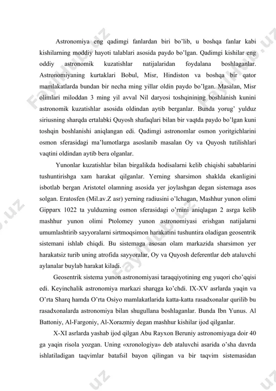 bir taqvim sistemasidan ikkinchisiga o’tish yo’llari ko’rsatilgan. beruniyning izdoshi umar xayyom koinotning cheksizligiga oid juda ko’p yangi goyalarni ilgari surgan. o’sha davrda mashxur quyosh taqvimini ishlab chiqqan. xiv asrda ozorboyjonning poytaxti marokandda mashxur astronom nasriddin tusiy rahbarligida qurilgan rasadxona uzoq vaqtga sharqda eng yirik rasadxona hisoblangan. by rasadxonada ijod qilingan qator asarlar jumladan “ziji ilxoniy” yevropa va sharqda keng tarqalgan. xv asrda sharq astronomiyasi samarqand rasadxonasida olib borilgan ishlar tufayli o’zining eng yuqori cho’qqisiga chiqqan, ulug’bek rahbarligida qurilgan va eng mukammal astronomik asboblar bilan jihozlangan bu ulkan rasadxonaning asosiy va eng katta asbobi radiusi 40,2 m li faxriy sekstanti. rasadxonada olib borilgan kuzatishlar asosida 1018 ta yulduzning vaziyatlari va ravshanliklari haqida ma’lumotlar beruvchi, katalogi “3iji ko’ragoniy” yoki “ulug’bek ziji” tuzilgan bo’lib bu acap dunyoda mashhurdir. samarqand olimlari trigonometrik funksiyalar kiymatlarini hisoblashning yangi usulini ishlab chiqib, ularning qiymatlarini 10-6 aniqlik bilan hisoblab jadval tuzganlar. 1473-1543 yillarda yashab ijod qilgan polyak olimi …
