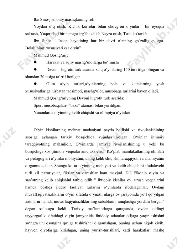 sport musobaqalari- “baxs” atamasi bilan yuritilgan. yunonlarda o‘yinning kelib chiqishi va olimpiya o‘yinlari o‘yin kishilarning mehnat madaniyati paydo bo‘lishi va rivojlanishining asosiga aylangan tarixiy bosqichida vujudga kelgan. o‘yinlar ijtimoiy taraqqiyotning mahsulidir. o‘yinlarda jamiyat rivojlanishining u yoki bu bosqichiga xos ijtimoiy voqealar aniq aks etadi. ko‘plab mamlakatlarning olimlari va pedagoglari o‘yinlar mohiyatini, uning kelib chiqishi, taraqqiyoti va ahamiyatini o‘rganmoqdalar. shunga ko‘ra o‘yinning mohiyati va kelib chiqishini ifodalovchi turli xil nazariyalar, fikrlar va qarashlar ham mavjud. d.u.elkonin o‘yin va san’atning kelib chiqishini tatbiq qilib " ibtidoiy kishilar ov, urush voqealarini hamda boshqa jiddiy faoliyat turlarini o‘yinlarda ifodalaganlar. ovdagi muvaffaqiyatsizliklarni o‘yin sifatida o‘ynash ularga ov jarayonida yo‘l qo‘yilgan xatolarni hamda muvaffaqiyatsizliklarning sabablarini aniqlashga yordam bergan" degan xulosaga keldi. tarixiy ma’lumotlarga qaraganda, ovdan oldingi tayyorgarlik sifatidagi o‘yin jarayonida ibtidoiy odamlar o‘ljaga yaqinlashishni so‘ngra uni osongina qo‘lga tushirishni o‘rganishgan, buning uchun niqob kiyib, hayvon qiyofasiga kirishgan, uning yurish-turishlari, xatti harakatlari mashq qilingan, ularning tovush chiqarishlari …