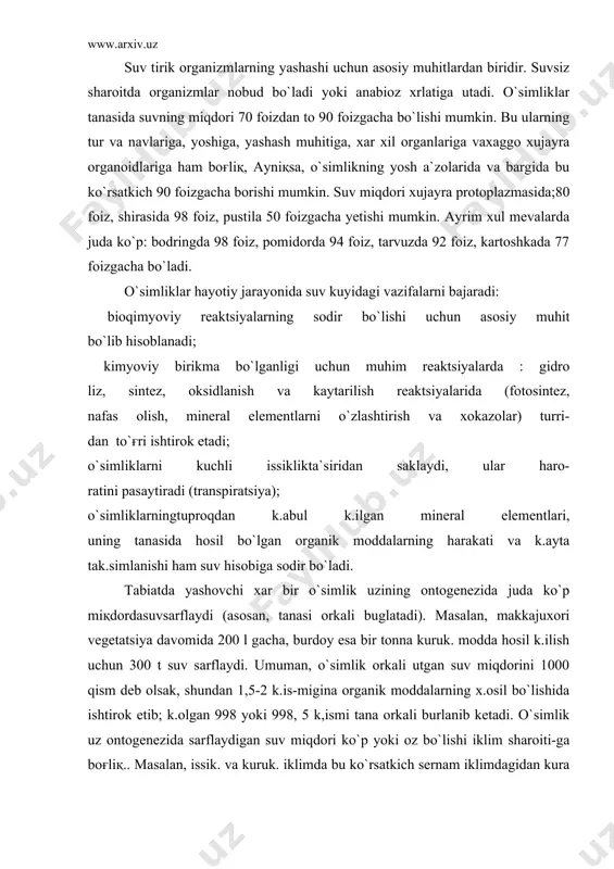 ik moddalarning x.osil bo`lishida ishtirok etib; k.olgan 998 yoki 998, 5 k,ismi tana orkali burlanib ketadi. o`simlik uz ontoge​nezida sarflaydigan suv miqdori ko`p yoki oz bo`lishi iklim sharoiti-ga boғliқ.. masalan, issik. va kuruk. iklimda bu ko`rsatkich sernam iklimdagidan kura 2-3 marta ko`p bo`lishi mumkin. krlaversa, bunga tuproqdagi suv miqdori ham ta`sir k.iladi. suvning shimilishi va harakati. barcha kuruklikda yashovchi o`simliklarning tanasida tuxtovsiz suv almashinish jarayoni sodir bo`lib turadi. bunday jarayon o`simliklar​ning suv rejimi deyiladi va uch bosqichdan iborat: 1) suvning ildiz tomonidan shimilishi; 2) o`simlik tanasi bo`ylab x,arakati va taksimlanishi; 3) barglar orkali burlanishi - transpiratsiya. bu bos-kichlarning xar biri bir kancha jarayonlarni uz ichiga oladi. o`simliklar suvga bo`lgan talabningjuda oz қismini yer usti a`zo-lari (asosan barglari) orkali ta`minlaydilar. bu asosan yoringarchilik va xavo namligi yukrri bo`lgan davrlardagina yuz berishi mumkin. me`yoriy o`sish va rivojlanishni ta`minlaydigan asosii suv miqdori tuproqdan ildiz tizimi orkali olinadi. ildiz tizimi va uning suvni so`rishi. …