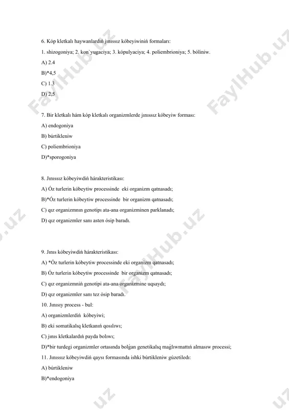 ormasında ishki búrtikleniw gúzetiledı: a) búrtikleniw b)*endogoniya c) shizogoniya d) bóliniw. 12. qaysı organizmler shizogoniya jolı menen kóbeyedi: a) kóp kletkalılar b) ishekquwıslılar c)*apiuayılılar d) tuwrı juwap joq 13. jınıssız kóbeyiwdiń qaysı formasında ana kletkada búrtik ósip shıǵadı, hámde ol ásten ósip ana kletkanıń kólemindey bolıp, onnan bólinip shıǵadı: a) shizogoniya b)*búrtikleniw c) sporogoniya d) bóliniw. 14. máyek kletkanıń hárakterli belgileri: 1.háreketsheń; 2.háreketsiz; 3.eki qabıq penen qaplanǵan; 4. .bassha, moyınsha hám quyrıǵına iye; 5. ush qabıq penen qaplanǵan. a)*2,3 b) 1,4 c) 1,3 d) 2,5 15. neonatal ontogenez – bul: a) tuwılǵannan aldın b) hámileniń 28 hápteliginen baslap, tuwılǵannan son 7 kun shekemgi c)*tuwılǵannan son 1 ayǵa shekem d) durıs juwap joq 16. proembrional dáwir ne dep ataladı: a) predembrional b) zigotadan aldınǵı c) embrional d)*durıs juwap a,b 17. sarıwızı az hám citoplazmada tegis bólistirilgen máyekkletka ne dep ataladı: a) telolecital b)*izolecital c) centrolecital d) durıs juwap joq 18. adam …