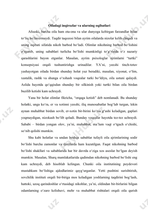 hisoblab kelingan. chunki oila institutining poydevori mustahkam bo‘lishiga ajdodlarimiz qayg‘urganlar. yetti pushtini surishtirish, sovchilik instituti orqali bir-biriga mos keladigan yoshlarning taqdirini bog‘lash, hattoki, uzoq qarindoshlar o‘rtasidagi nikohlar, ya’ni, oldindan bir-birlarini bilgan odamlarning o‘zaro kelishuvi, mehr va muhabbat rishtalari orqali oila qurish o‘zbekchilikka xos odatlar sifatida qadrlangan va ta’kidlab o‘tilgan nikoh motivlarining barchasida oqilona fikr yuritish, yoshlar va ular ota-onalarining “yetti o‘lchab bir kesishi” oilaning mustahkam bo‘lishi uchun zamin hisoblangan. nikoh ajrimlariga kelsak, bunday holat sharq xalqlarida ham, bizda ham sodir bo‘lgan. eski manbalarda nikoh ajrimiga sabab bo‘lgan omillar sifatida avvalo, er yoki xotinda to‘ydan keyin aniqlangan nasliy xastaliklar, ko‘p holatlarda erkak kishining, ayrim holatlarda ayolning boshqa inson bilan “til” topishib ketishi, boobro‘ va mansabdor shaxsning kelinchakni yoqtirib qolishi va zo‘rlik bilan eski oilani buzishga majbur qilishlar, farzandsizlik, ayolning bepushtligi sabab erkakning xotinni taloq qilishi, iqtisodiy nochor yosh oilaning o‘z ro‘zg‘orini yurita olmaganligidan ayolning boshqa odamga turmushga chiqishga majbur bo‘lib qolishi …