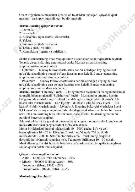 va oq tolalardan tuzilagan. quyonda qizil muskul – yarimpay muskuli, oq - boldir muskuli. mushaklarning qisqarish turlari. 1. izotonik. 2. izometrik. 3. auksotonik (qon sentrik, ekssentrik). 4. yakka. 5. summasiya (to'la va chala). 6. tetanik (tishli va silliq). 7. kontraktura (tug'ma va ottirilgan). skelet mushaklarining o'zoq vaqt qo'shilib qisqarishlari tetanir qisqarish deyiladi. tetanik qisqarishlarning amplitudasi yakka mushak qisqarishlarining amplitudasidan yuqori bo'ladi ( optimum — bunday ta'sirot chastotasida har bir keladigan keyingi ta'sirot qo'zg'aluvchanlikning yuqori bo'lgan fazasiga mos keladi. bunda tetanusning amplitudasi maksimal darajada bo'ladi. ( pessimum — bunday ta'sirot chastotasida har bir keladigan keyingi ta'sirot qo'zg'aluvchanlikning past bo'lgan fazasiga mos keladi. bunda tetanusning amplitudasi minimal darajada bo'ladi. mushak kuchi: “umumiy” kuchi – u kilogrammda rivojlantira oladigan maksimal taranglik bilan aniqlanadi.“solishtirma” kuchi – mushakning umumiy kuchini kilogrammda mushakning fiziologik kundalang kesimiga nisbati (kg/sm²).uch boshli elka mushak kuchi – 16,8 kg/sm² .ikki boshli elka mushak kuchi – 14,4 kg/sm² .boldir mushak kuchi …