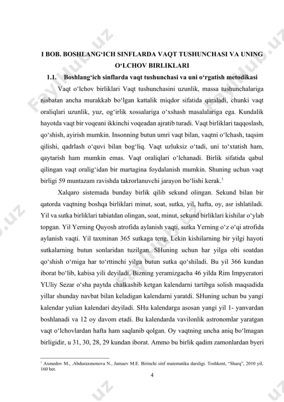 arni tuzishga asos bo‘ldi. ko‘p asr davomida izlanish, mukammallashtirish natijasida-hozirgi kalendar vujudga keldi. sutkaning hozirgidek 24 soatga bo‘linishi ham qadimgi davrdan kelib chiqqan bo‘lib, u qadimgi misrda kiritilgan. minut, sekund qadimgi vavilonda kelib chiqqan. 1 soatni 60 minutligi, 1 minutni 60 sekundligini vavilonlik olimlar topganlar. 1 soat = 60 minutga, 1 minut=60 sekundligiga vavilonlik olimlar yaratgan oltmishli sanoq sistemasining ta’siri bor faraz qilinadi. i-iv sinflarda bolalar yil, oy, hafta, sutka, soat, minut, sekund, asr ―vaqt o‘lchovi‖ ning asosiy birliklari haqida aniq tasavvurga ega bo‘lishlari kerak. insonning butun umri vaqt bilan, qadrlash o‘quvi bilan bog‘liq. vaqt beto‘xtov o‘tadi, uni to‘xtatish ham, qaytarish ham mumkin emas. shuning uchun vaqt oraliqlarini qabul qilish, voqealarni davom etishi bo‘yicha taqqoslash ham qiyin. vaqtni qabul qilishimiz mukammal emas, vaqtning u yoki bu oralig‘ida nima bo‘layotganligiga bog‘liq ravishda vaqt dam tez dam sekin o‘tayotgandek bo‘lib tuyuladi. shuning uchun vaqt o‘rganish qiyin bo‘lgan miqdorlardan biridir. bolalarda vaqt haqida …