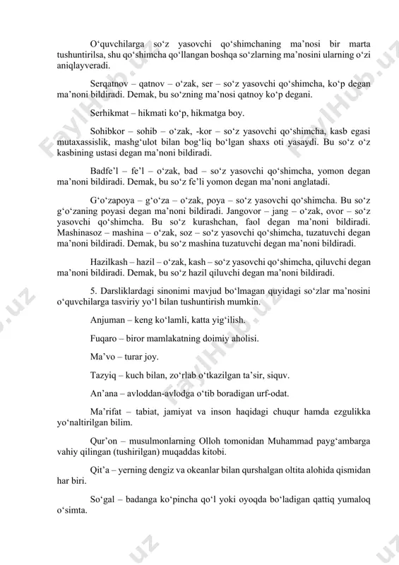 darsliklardagi o‘ta umumiy, keng tushunchani bildiruvchi so‘zlarning ma’nosini ular nomlaydigan narsalarni sanab keltirish orqali tushuntirish mumkin. hasharot bu – qurt, chumoli, ari, qo‘ng‘iz, o‘rgimchak. meva – olma, nok, anjir, o‘rik, shaftoli. matn – hikoya, she’r, ertak. poliz - qovun, tarvuz, handalak. ajdod – ota, bobo, buvi, bobokalon. avlod – farzand, nevara, evara, chevara. texnika – traktor, mashina, kombayn, televizor, dazmol. 4. darslikdagi ko‘pgina so‘zlarning ma’nosini ularning tarkibiy qismlari – morfemalar orqali aniqlash mumkin. shu narsa ma’lumki, kattalar ham, o‘quvchilar ham noma’lum so‘zni bo‘lish va ma’lum bo‘lgan o‘zakdosh so‘z bilan mazmuniy aloqa o‘rnatish asosida ochishga harakat qiladi. 3-sinf darsligida quyidagi so‘zlarni so‘z yasalish tarkibi – o‘zak va yasovchi qo‘shimcha orqali tushuntirish mumkin. oromgoh – orom – o‘zak, -goh – so‘z yasovchi qo‘shimcha, joy degan ma’noni anglatadi. demak, bu so‘z orom, dam oladigan joy ma’nosini bildiradi. xabardor – xabar – o‘zak, -dor – so‘z yasovchi qo‘shimcha, egalik ma’nosini bildiradi. demak, bu so‘z …