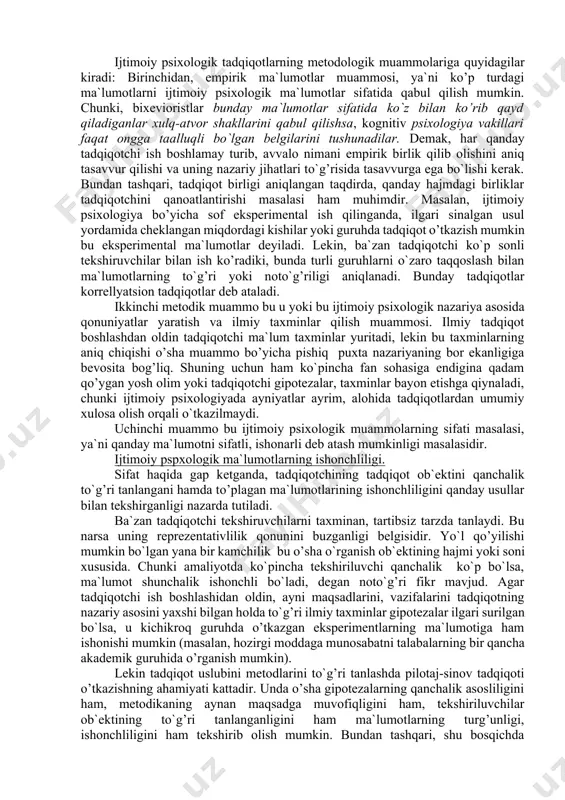 , balki uning yetilish davriga kirganligining belgisidir. "metodologiya" tushunchasining ilmiy mohiyati nimada? bu tushunchani turli nazariy qarashlardagi olimlar va turli tilda turlicha sharhlaydilar va tushunadilar. masalan. amerikalik psixologlar metodologiya deganda, tadqiqot jarayonida ishlatiladigan barcha tadqiqot uslublari va texnik jarayonlarini tushunadilar. lekin "metodologiya" tushunchasi aslida uslublar yigindisidan kengroq tushunchadir. hozirgi zamon yevropa mamlakatlaridagi olimlar, xususan, rus olimlari fandagi metodologiya deganda, ushbu fan falsafiy asoslari va nazariy qonuniyatlaridan kelib chiqadigan bilimlar bilan tekshirishning konkret usullari majmuasini tushunadilar. ya`ni, "metodologiya" tushunchasi "konkret metodlar" yoki texnik usullar tushunchalaridan kengroqdir. ijtimoiy psixologik tadqiqotlarning metodologik muammolariga quyidagilar kiradi: birinchidan, empirik ma`lumotlar muammosi, ya`ni ko’p turdagi ma`lumotlarni ijtimoiy psixologik ma`lumotlar sifatida qabul qilish mumkin. chunki, bixevioristlar bunday ma`lumotlar sifatida ko`z bilan ko’rib qayd qiladiganlar xulq-atvor shakllarini qabul qilishsa, kognitiv psixologiya vakillari faqat ongga taalluqli bo`lgan belgilarini tushunadilar. demak, har qanday tadqiqotchi ish boshlamay turib, avvalo nimani empirik birlik qilib olishini aniq tasavvur qilishi va uning nazariy jihatlari …