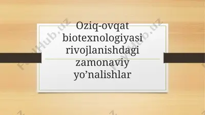 oziq-ovqat biotexnologiyasi rivojlanishdagi zamonaviy yo’nalishlar 2 — PPTX