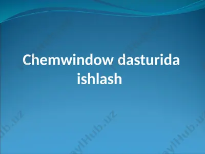 chemwindow dasturida ishlash — PPTX