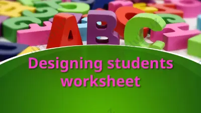 designing students worksheet — PPTX