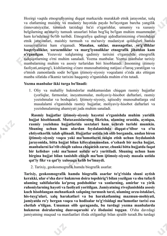 igini aniqlaydilar. antropologiya odamning kelib chiqishi va evolyutsiyasi, odamzod irqining paydo bo'lishi haqidagi fan hisoblanadi. antropologiyaga oid ma'lumotlar bundan bir necha ming yil oldin bo'lganiga qaramay, u fan sifatida xix asrning 2-yarmida shakllana boshladi. antropologiya bir qancha qismlarga bo'linadi: - odam morfologiyasi, - antropogenez, - irqshunoslik. morfologiya odamning jismoniy tuzilishidagi belgilarning yoshi. jinsi, kasbi va tashqi sharoitiga qarab o'zgarishini o'rganadi. irqshunoslik odamzod irqlarining kelib chiqish davri va sabablarini, ulaming yer yuzi bo'ylab tarqalishini hamda etnogenez masalalarini yechishga yordam beradi. o'lkamiz o'zining geografik o'rniga ko'ra o'tmishda irqiy va etnik jarayonlarni boshidan kechirgan, shuningdek, qo'shni xalqlarning ham tarixiy taqdirini belgilab berishda katta ahamiyat kasb etgan. o'lkamiz antropologik jihatdan amudaryo va sirdaryo oralig'ida yashovchi qadimgi ajdodlarimiz yer yuzidagi uch irqning biri - yevropeoid irqining «o'rta osiyo ikki daryo oralig'i» tipiga mansub bo'lganligi aniqlangan. etnografiya (yunoncha, «etnos» - xalq. «grafo» - yozaman, xalq haqida ma'lumotlar; xalqshunoslik) xalq urf-odatlari, moddiy va ma'naviy madaniyati, xo'jaligi, diniy …