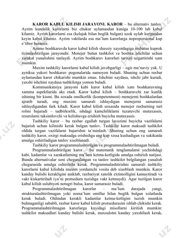 matematik tenglamalarni yechishdagi kabi, kadamlar va xarakatlarning ma’lum ketma-ketligida amalga oshirish natijasi. bunda alternativalar soni chegaralangan va tanlov tashkilot belgilangan yunalish chegarasida amalga oshirilishi kerak. programmalashtirishni samarali tashkiliy karorlarni kabul kilishda muxim yordamchi vosita deb xisoblash mumkin. karor kanday bulishi kerakligini aniklab, raxbariyat xatolik extimolligini kamaytiradi va vakt kiskartiriladi (ya’ni protsedura tuzishga vakt ketmaydi). agar tuzilgan karor kabul kilish uslubiyoti notugri bulsa, karor samarasiz buladi. programmalashtirilmagan karorlar – ma’lum darajada yangi, strukturalashtirilmagan yoki noma’lum omillar bilan boglik bulgan xolatlarda kerak buladi. oldindan kerakli kadamlar ketma-ketligini tuzish mumkin bulmaganligi sababli, raxbar karor kabul kilish protsedurasini ishlab chikishi kerak. programmalashtirilmagan karorlarga kuyidagi misollarni kiritish mumkin: tashkilot maksadlari kanday bulishi kerak, maxsulotni kanday yaxshilash kerak, boshkaruv strukturasini kanday takomillashtirish zarur, xodimlar motivatsiyasini kanday kuchaytirish kerak va x.k. raxbar bir kancha tanlov variantlariga ega. bundan keyin biz asoslangan, lekin programmalashtirilmagan tashkiliy karorlar kabul kilish protsedurasini kurib utamiz. bu yerda asosiy maksad – bunday karorlarni …