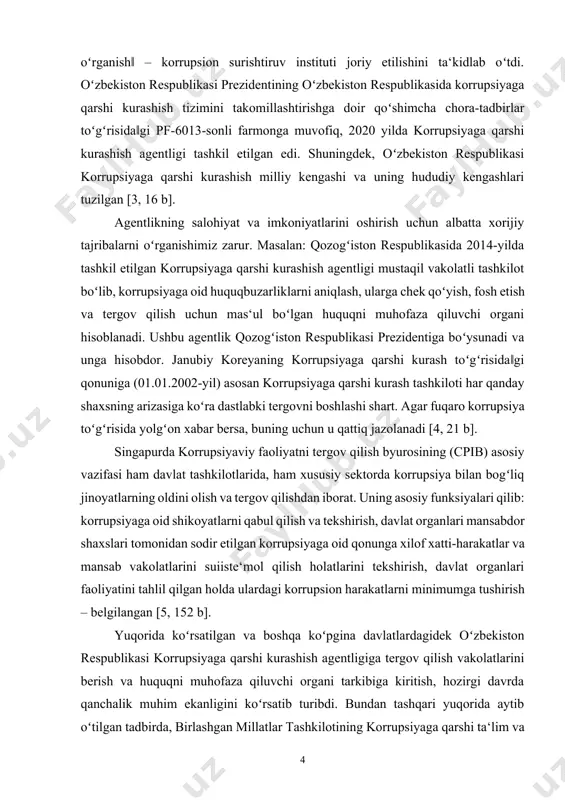 hasida keng koʻlamli va izchil siyosatni amalga oshirishda, korrupsiyaga qarshi kurashish sohasida davlat siyosatining ustuvor yoʻnalishlarini belgilashda, qonun hujjatlariga rioya etilishi ustidan jamoatchilik nazoratini shakllantirishda, korrupsiyaga qarshi kurashish boʻyicha ilmiy tadqiqotlar olib borish va chora-tadbirlar ishlab chiqishda, korrupsiyadan xoli jamiyat barpo etishga xizmat qilishda, ushbu sohada xalqaro tajribani oʻrganishda muhim markazlardan biri boʻladi. ushbu anjumanda prezidentimiz, korrupsiyaga qarshi kurashish agentligining salohiyat va imkoniyatlarining yanada oshirilishini va korrupsiya holatlari boʻyicha dastlabki oʻrganish‖ – korrupsion surishtiruv instituti joriy etilishini ta‘kidlab oʻtdi. oʻzbekiston respublikasi prezidentining oʻzbekiston respublikasida korrupsiyaga qarshi kurashish tizimini takomillashtirishga doir qoʻshimcha chora-tadbirlar toʻgʻrisida‖gi pf-6013-sonli farmonga muvofiq, 2020 yilda korrupsiyaga qarshi kurashish agentligi tashkil etilgan edi. shuningdek, oʻzbekiston respublikasi korrupsiyaga qarshi kurashish milliy kengashi va uning hududiy kengashlari tuzilgan [3, 16 b]. agentlikning salohiyat va imkoniyatlarini oshirish uchun albatta xorijiy tajribalarni oʻrganishimiz zarur. masalan: qozogʻiston respublikasida 2014-yilda tashkil etilgan korrupsiyaga qarshi kurashish agentligi mustaqil vakolatli tashkilot boʻlib, korrupsiyaga oid huquqbuzarliklarni aniqlash, …