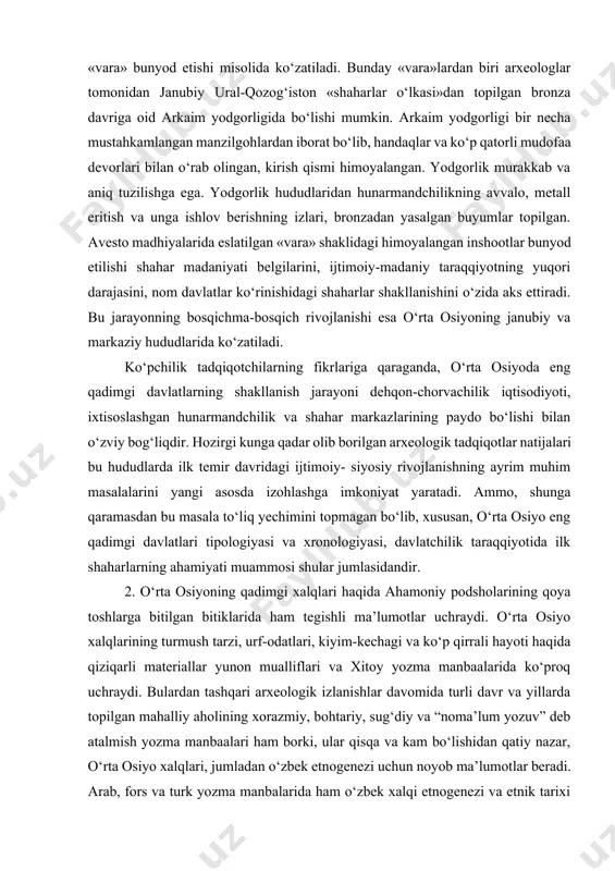anubiy uraloldi va markaziy qozog‘iston hududlarida joylashgan. bu ulkan mintaqada muhim polimetallar makonlari, amudaryo va sirdaryo quyi oqimlarida keng yaylov hududlar, baqtra, mavr, niso va sug‘dda urbanizatsiyalashgan markazlar mavjud edi. avesto madhiyalarida ma’lum ijtimoiy bosqichlardagi izchillik va ierarxiyani ko‘zatish mumkin. shuningdek, avestoda ilk shaharlar shakllanishi bosqichlari axuramazda farmoni bilan dastlabki odam yima tomonidan mustahkamlangan «vara» bunyod etishi misolida ko‘zatiladi. bunday «vara»lardan biri arxeologlar tomonidan janubiy ural-qozog‘iston «shaharlar o‘lkasi»dan topilgan bronza davriga oid arkaim yodgorligida bo‘lishi mumkin. arkaim yodgorligi bir necha mustahkamlangan manzilgohlardan iborat bo‘lib, handaqlar va ko‘p qatorli mudofaa devorlari bilan o‘rab olingan, kirish qismi himoyalangan. yodgorlik murakkab va aniq tuzilishga ega. yodgorlik hududlaridan hunarmandchilikning avvalo, metall eritish va unga ishlov berishning izlari, bronzadan yasalgan buyumlar topilgan. avesto madhiyalarida eslatilgan «vara» shaklidagi himoyalangan inshootlar bunyod etilishi shahar madaniyati belgilarini, ijtimoiy-madaniy taraqqiyotning yuqori darajasini, nom davlatlar ko‘rinishidagi shaharlar shakllanishini o‘zida aks ettiradi. bu jarayonning bosqichma-bosqich rivojlanishi esa o‘rta osiyoning janubiy va …
