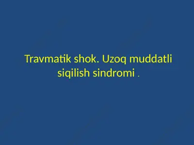 travmatik shok. uzoq muddatli siqilish sindromi — PPTX