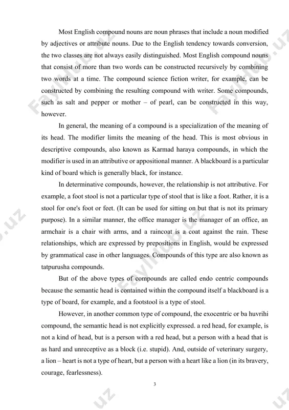 tionship is not attributive. for example, a foot stool is not a particular type of stool that is like a foot. rather, it is a stool for one's foot or feet. (it can be used for sitting on but that is not its primary purpose). in a similar manner, the office manager is the manager of an office, an armchair is a chair with arms, and a raincoat is a coat against the rain. these relationships, which are expressed by prepositions in english, would be expressed by grammatical case in other languages. compounds of this type are also known as tatpurusha compounds. but of the above types of compounds are called endo centric compounds because the semantic head is contained within the compound itself a blackboard is a type of board, for example, and a footstool is a type of stool. however, in another common type of compound, the exocentric …
