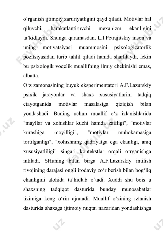 an: qanday qo‘zg‘atuvchilar ushbu sinf a’zolariga va ijtimoiy guruhga kuchliroq ta’sir qiladi? qaysi vaziyatda qo‘zg‘atuvchi omillar harakati muvaffaqiyatliroq bo‘ladi? muallif o‘zi keltirgan misollarini va ulardagi o‘xshashliklarni ikkita asosiy muhim guruhga ajratadi: 1. inson xulqini oldindan aytib berishni (bashorat qilishni) uddasidan chiqish; 2. shaxsni zarur yo‘nalishga yo‘llash imkoniyatiga ega bo‘lishlik. v.m.borovskiyning motivatsiyaga bunday yondashuvi uning echimini qidiruvchi tadqiqotchilarga to‘g‘ri ilmiy ko‘rsatma bera oladi. n.yu.voytonis o‘z izlanishlarida xorijiy mamlakatlar psixologlarining zoopsixologiya sohasiga oid tadqiqotlarni (hayvonlarni o‘rganish nazariyasiga asoslanib) qiyosiy tavsiflashga erishadi. u g‘azab, qo‘rqinch motivatsiyasi to‘g‘risida mulohazalar bildirganida esda olib qolishda, malakalar shakllanishiga motivlar va ularning jadal sur’atda tebranishning ta’siri hodisasini izohlashga harakat qiladi. n.yu.voytonis hayvonlar xatti–harakatining motivatsion ustanovkasi (yo‘naltiruvchanligi) to‘g‘risidagi qarashlarni ma’lum darajada rivojlantirib, ularni mehnat faoliyatining shart sharoitlari sifatida tushuntiradi. bizningcha, motiv tushunchasini biologik holatlarni tushuntirishga keng ko‘lamda qo‘llash g‘ayriqonuniy oqibatni keltirib chiqaradi, albatta. motiv muammosi d.n.uznadze tomonidan ham o‘rganilgan bo‘lib, uning mohiyatini tushuntirish ustanovka nazariyasiga asoslangan. muallif motivni inson …