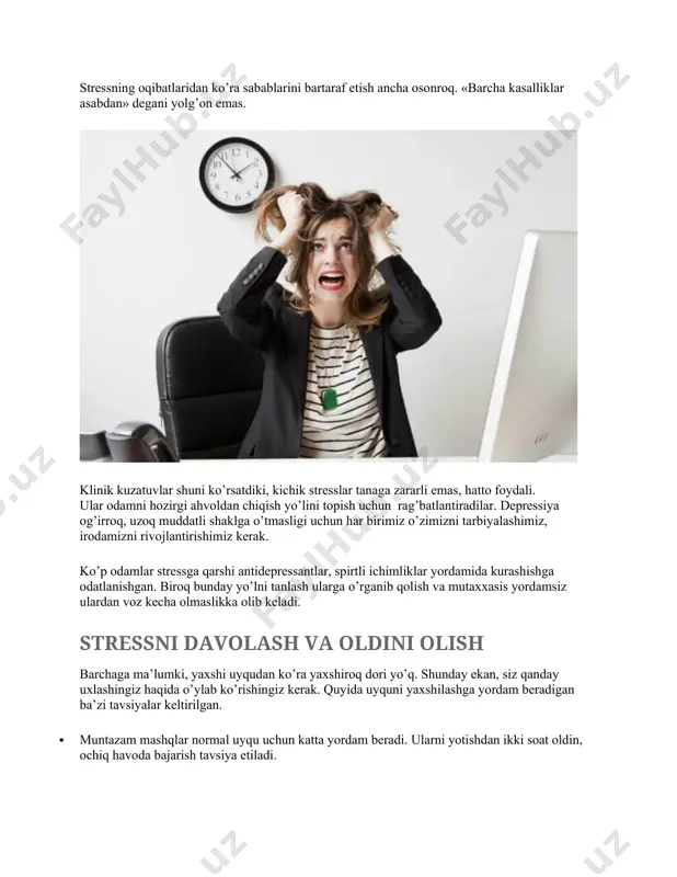 rak. shoshmasdan, kam-kamdan ovqatlaning. ovqatlangandan keyin bir oz dam olish kerak. stress bilan kurashishda xalq tabobati usullari bor. moychechak yaxshi ta’sirga ega. uning damlamasi bosh og’rig’i, uyqusizlik bilan kurashadi va tinchlantiruvchi ta’sirga ega. samarali yordam beruvchi xususiyatga shuningdek, oregano o’ti va mavrak moyi ega. charchoqqa qarshi ajoyib vosita melissadir. bu zo’riqishni, tashvishlarni yengillashtirish uchun ishlatiladi, hatto og’ir stressda ham yordam beradi. melissadan tayyorlangan choy uyqusizlik va depressiya uchun yaxshidir. stressdan qutulish uchun stressga olib keluvchi omilga tog’ridan-tog’ri ta’sir o’tkazish: · stressli vaziyatning asl sababi nimada ekanligini aniqlang; · ushbu vaziyatni o’zgartira olishingizni baholang; · oqibatlarini baholang. vaziyatga bo’lgan qarashingizni o’zgartirish: · vaziyatni o’zgartirish sizning qo’lingizdan kelish-kelmasligini baholang; · agar boshqalar hatti-harakatini o’zgartirib bo’lmasa, ularga bo’lgan munosabatingizni o’zgartiring. stressni oldini olish — erishilsa bo’ladigan maqsadlar qo’ying: · «men ideal bo’lishim kerak», «dunyo menga nisbatan doimo adolatli bo’lishi kerak» degan fikrlardan yiroq bo’ling; · «agar reja tuzib chiqsam, men hammasini uddalayman», «men …