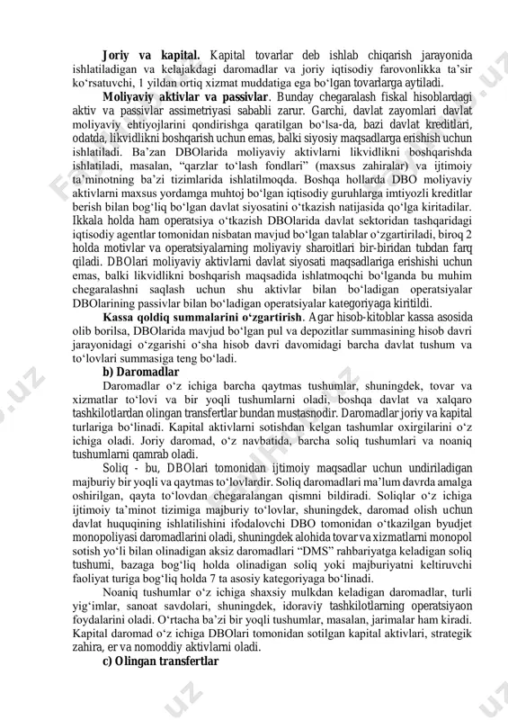 ‘lgan xarajat qiymatidan amalga oshirilmaydi va unga “salbiy xarajat” sifatida qarolmaydi. shuningdek, soliqni to‘lash xarajatlari “salbiy daromad” ko‘rinishidagi soliq tushumlaridan olinmaydi. idoraviy tashkilotlarning sanoat va savdo faoliyatlari bundan mustasnodir. ayni paytda idoraviy tashkilotlarning kapitallar operatsiyalari dbolari operatsiyalarning tarkibiy qismi sifatida baholanadi. konsolidatsiya. davlat moliya statistikasi ma’lumotlari tayyorlashda davlat sektori ichidagi birliklararo operatsiyalarni va iqtisodiyotning boshqa tarmoqlari bilan umumiy kategoriyalar qatorida barcha operatsiyalarni birlashtirish maqsadga muvofiqdir. asosiy e’tibor, markaziy hokimiyat operatsiyalari bo‘yicha ma’lumotlarni to‘plashga qaratiladi, qaysiki ular hisobot davri tugashi bilan davlat boshqaruv sektorining boshqa subsektorlari operatsiyalari bo‘yicha ma’lumotlarga ko‘ra etib keladi, shuningdek, ular katta chastotaga ega bo‘lib, batafsil yoritilgan bo‘ladi. bundan tashqari, markaziy hokimiyat o‘zining mohiyati bo‘yicha boshqa subsektorlardan ustun turuvchi, soliq-byudjet nuqtai nazaridan qaraganda davlat boshqaruv sektorining eng asosiy subsektorlar hisoblanadi. 5.3 davlat boshqaruv organlari operatsiyalarining tavsiflanishi ushbu bo‘limda dbo operatsiyalarini tasniflashning nazariy asoslari statistik tizimning asosiy kategoriyalari bo‘yicha yoritilgan: daromadlar, olingan transfertlar, xarajatlar, sof kreditlash, minus qarzlar to‘lovi …