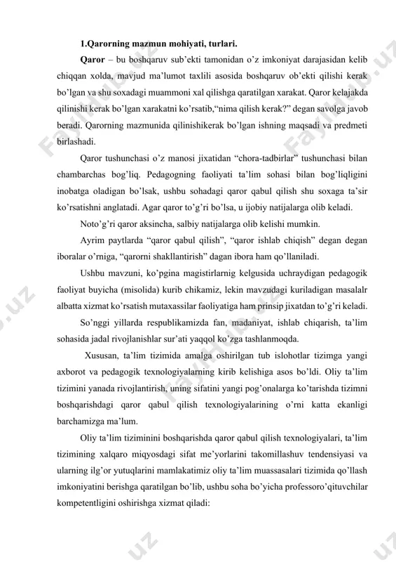 iyalari, ta’lim tizimining xalqaro miqyosdagi sifat me’yorlarini takomillashuv tendensiyasi va ularning ilg’or yutuqlarini mamlakatimiz oliy ta’lim muassasalari tizimida qo’llash imkoniyatini berishga qaratilgan bo’lib, ushbu soha bo’yicha professoro’qituvchilar kompetentligini oshirishga xizmat qiladi: · oliy ta’lim muassasalarining rahbar va profesor-o’qituvchilarida qaror qabul qilish texnologiyalari bo’yicha nazariy bilim va amaliy ko’nikmalar hosil qilish, ularningkasbiy kompetentligini shakllantirish va rivojlantirish, hamda ularda ta’lim-tarbiya jarayonini samarali boshqarish evaziga o’quv jarayoni sifatini oshirish. · ta’lim jarayonini boshqarishda qaror qabul qilishga tizimli yondashuv, boshqaruvning ilmiy nazariyasi bo’yicha oliy ta’lim muassasalari rivojlanishi va ta’lim-tarbiya masalalari bo’yicha ilgari surilgan ilmiy-nazariy konsepsiyalar to’g’risida qiyosiy, tahliliy ma’lumotlar berish, zamonaviy pedtexnologiyalardan foydalanib, tinglovchilarning boshqaruv masalasidagi malakasini oshirishga ko’maklashish; oliy ta’limni boshqarishda qaror qabul qilish texnologiyalarining mazmun-mohiyatini yoritish, ularni ta’lim jarayonida qo’llashning afzalliklarini ko’rsatish va tinglovchilarda ularni tahlil qilish va xolis baholash ko’nikmalarini vujudga keltirishga erishish lozim. · boshqaruv nazariyasining rivojlantirish konsepsiyasi, uning asosiy yo’nalishlari hamda oliy ta’limdagi sifat o’zgarishlar va yangilanishlarni ilmiy nazariy …