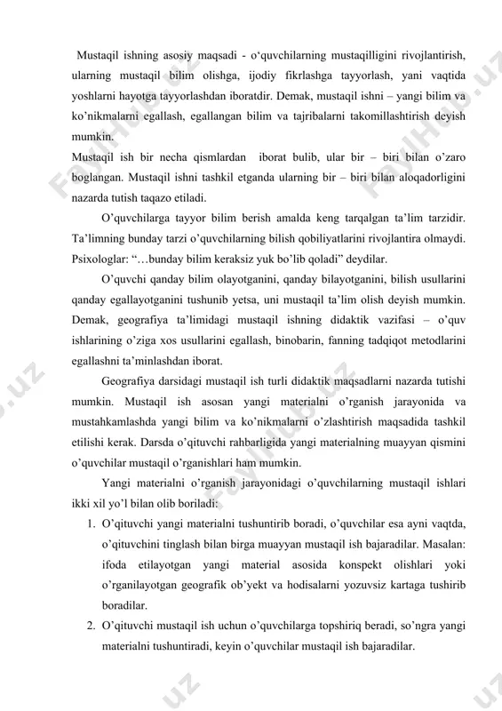 irib boradilar. 2. o’qituvchi mustaqil ish uchun o’quvchilarga topshiriq beradi, so’ngra yangi materialni tushuntiradi, keyin o’quvchilar mustaqil ish bajaradilar. umuman mustaqil ishlar katta ta’limiy va tarbiyaviy ahamiyatga ega. mustaqil ish o’quvchilarning aqliy faoliyatini rivojlantiradi, o’rganilgan masalani chuqurroq o’ylashga, uning eng muhim qismini izlashga, yakun yasab xulosalar chiqarishga imkon beradi. mustaqil ishsiz mustahkam va ongli bilim berish, tegishli ko’nikma va malakalarni hosil qilish, mustaqil bilim olishni ta’minlab bo’lmaydi. fan – texnika ulkan odimlar bilan rivojlanib borayotgan jadallashtirish davrida, maktab quchog’ida olingan bilimlar ko’p o’tmay eskirib qolishi hech gap emas. binobarin, mehnat faoliyati davomida o’z bilimlarini muttasil to’ldirib, boyitib borish taqozo etiladi. bunga tinmay mustaqil bilim olib, o’z ustida ishlab borish bilangina erishish mumkin. mustaqil ishlar o’quvchilarning o’quv faoliyatlarida, turli didaktik masalalarni hal etishda, nazariy bilimlarni shakllantirishda, geografik qonuniyatlarni aniqlashda, bilim va ko’nikmalarni egallash va amalda tadbiq etishda olib boriladi. mustaqil ish ta’lim jarayonining barcha bosqichlarida, o’quvchilarning bilim va ko’nikmalarni tekshirishda, yangi …