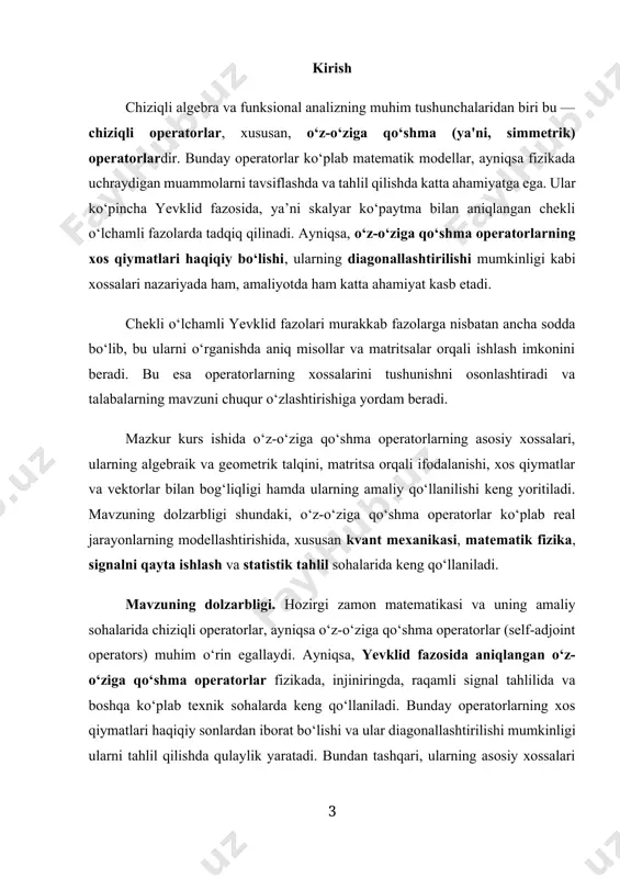 a operatorlarning asosiy xossalarini isbotlash va ularni matritsa ko‘rinishida tasvirlash; 4. xos qiymatlar va xos vektorlar bilan bog‘liq muhim xususiyatlarni ko‘rsatish; 5. diagonallashtirilish sharti va spektral teoremani tadqiq qilish; 6. o‘z-o‘ziga qo‘shma operatorlarning amaliy qo‘llanilishiga oid misollar tahlili. tadqiqot obyekti. chekli o‘lchamli yevklid fazosi va ushbu fazoda aniqlangan chiziqli operatorlar. tadqiqot predmeti. yevklid fazosida aniqlangan o‘z-o‘ziga qo‘shma operatorlarning algebraik va geometrik xossalari, ularning xos qiymatlari, diagonallashtirilishi va amaliy qo‘llanilishi. i bob. chekli o‘lchamli yevklid fazolari va operatorlar nazariyasining asoslari 1.1. yevklid fazosi tushunchasi ta’rif-1. –haqiqiy fazo bo‘lsin. agar vektorlarning har bir juftiga haqiqiy son mos qo‘yilgan bo‘lsa (bu sonni (x,u) shaklida belgilaymiz) va shu bilan birga bu moslik quyidagi to‘rt xossaga ega bo‘lsa (shu aksiomalarni qanoatlantirsa), v da skalyar ko‘paytma aniqlangan deyiladi. 10. (x,u)=(u,x), ya’ni skalyar kupaytma simmetrik. 20. (x,u)= (u,x), (bunda -haqiqiy son) 30. skalyar ko‘paytmaning distributivligi). 40. vektorning o‘z-o‘ziga skalyar ko‘paytmasi manfiy emas: (x,x)>0 (x=0 bo‘lgandagina bu ko‘paytma …