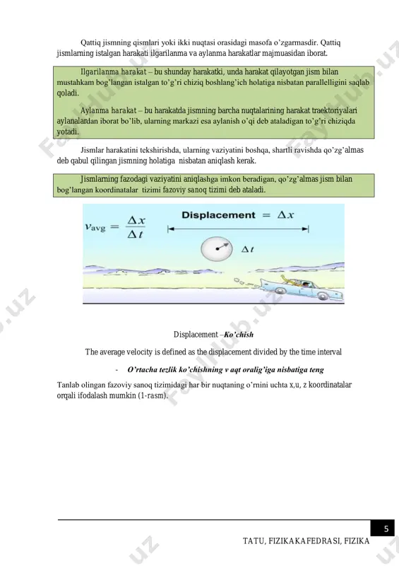 langan koordinatalar tizimi fazoviy sanoq tizimi deb ataladi. displacement –ko’chish the average velocity is defined as the displacement divided by the time interval - o’rtacha tezlik ko’chishning v aqt oralig’iga nisbatiga teng tanlab olingan fazoviy sanoq tizimidagi har bir nuqtaning o’rnini uchta x,u, z koordinatalar orqali ifodalash mumkin (1-rasm). tatu, fizikakafedrasi, fizika 6 1- rasm. fazoviy sanoq tizimida moddiy nuqtaning koordinatalari koordinata boshidana nuqtagacha yo’naltirilgan kesma radius-vektordeb ataladi. radius- vektor ning koordinatalari x, u, z o’qlardagi proektsiyalaridan iborat, ya’ni: bu yerda, , , koordinata o’qlari bo’ylab yo’nalgan birlik vektorlardir. agara moddiy nuqtaning biror sanoq tizimidagi radius - vektori bo’lsa, uning x, y, z koordinatalari t vaqtning funktsiyasi ko’rinishida ifodalanadi: ; ; ; har qanday harakatni o’rganish uchun fazoda turli sanoq tizimlarini tanlab olish mumkin. shuni qayd etish kerakki, turli sanoq tizimlarida ayni bir jismning harakati turlicha bo’ladi. lekin, sanoq tizimi sharoitga qarab tanlanadi. masalan, jismlarning harakati yer bilan bog’langan sanoq …