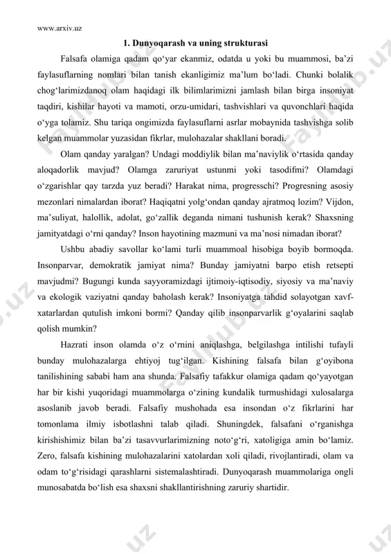 ngdek, falsafani o‘rganishga kirishishimiz bilan ba’zi tasavvurlarimizning noto‘g‘ri, xatoligiga amin bo‘lamiz. zero, falsafa kishining mulohazalarini xatolardan xoli qiladi, rivojlantiradi, olam va odam to‘g‘risidagi qarashlarni sistemalashtiradi. dunyoqarash muammolariga ongli munosabatda bo‘lish esa shaxsni shakllantirishning zaruriy shartidir. barcha kasb sohiblari uchun falsafa suv-havo kabi zarurdir. chunki falsafa har bir mutaxasisga o‘z sohasini mukammal o‘rganishi uchn zamin yaratadi, olamni yaxlit holda tasavvurqilish imkonini beradi. darhaqiqat, har bir kishi o‘z kasbining mohir ustasi bo‘lishi bilan birga keng dunyoqarashga ega bo‘lishi zarur. dunyoqarash esa insonning amaliy faoliyati tufayli boyib, rivojlanib boradi. shuning uchun ham falsafani o‘rganishni dunyoqarash strukturasi tahlil qilishdan boshlash maqsadga muvofiqdir. dunyoqarash – inson ongining zaruriy qismidir. biroq u ongning elementlaridan biri emas, ularning murakkab yig‘indisidir. bilimlar, e’tiqodlar, fikr-mulohazalar, kayfiyatlar, his-tuyg‘ular dunyoqarash strukturasidan joy olar ekan, kishilarning olam haqidagi yaxlit tasavvurlarini, tushunchalarini vujudga keltiradi. dunyoqarash – integral tuzilma bo‘lib, uning barcha elementlari o‘zaro aloqadordir. dunyoqarash strukturasida esa eng asosiy o‘rinni umumlashtirilgan bilimlar egallaydi. …