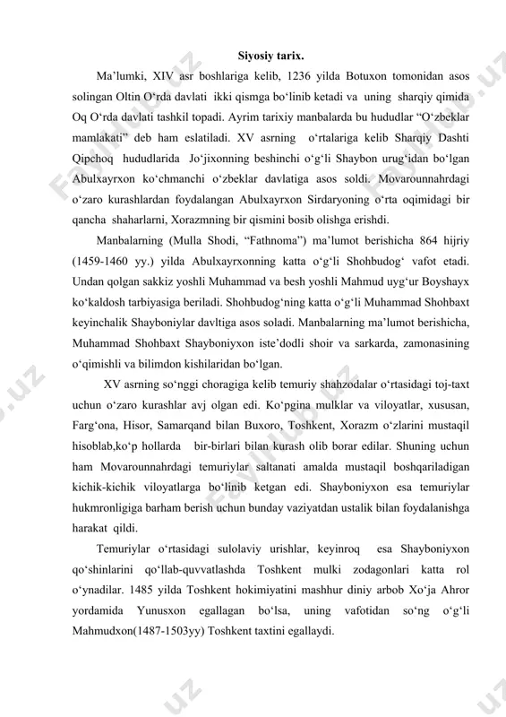 485 yilda toshkent hokimiyatini mashhur diniy arbob xo‘ja ahror yordamida yunusxon egallagan bo‘lsa, uning vafotidan so‘ng o‘g‘li mahmudxon(1487-1503yy) toshkent taxtini egallaydi. mahmudxon temuriylarga qarshi kurashda shayboniyxon ittifoqini umid qilgan bo‘lsa-da, niyatiga yeta olmadi. 1494 yilda samarqand hukmdori sulton ali mirzo vafot etgach, temuriylar o‘rtasidagi nizolar yanada kuchayib ketdi. bundan foydalangan shayboniyxon 1497 va 1499 yillarda samarqandga hujum uyushtirib, uni ikki marta qamal qildi. 1500 yilda andijon hokimi bobur mirzo samarqandga yurish qildi. ammo, shayboniyxon undan oldinroq harakat qilib samarqandni qamal qildi hamda shahar hokimi sulton ali bilan kelishib, samarqandni egalladi. boburning samarqandni egallash borasidagi harakatlari zoye ketdi. bunga qadar shayboniyxon buxoroni ham qo‘lga kiritgan edi. shundan so‘ng shayboniyxon 1503 yil bahorida asosiy qo‘shinlari bilan toshkent hokimi mahmudxon va farg‘ona hokimi ahmadxonlarga qarshi yurish qilib toshkent viloyatidagi shohruhiya va boshqa ko‘pgina qal’alarni bosib olishga erishadi. farg‘onadagi arxian qal’asi yonida bo‘lgan shafqatsiz jangda maxmudxon halok bo‘ladi va toshkentda qoldirilgan uning o‘g‘li muhammad …