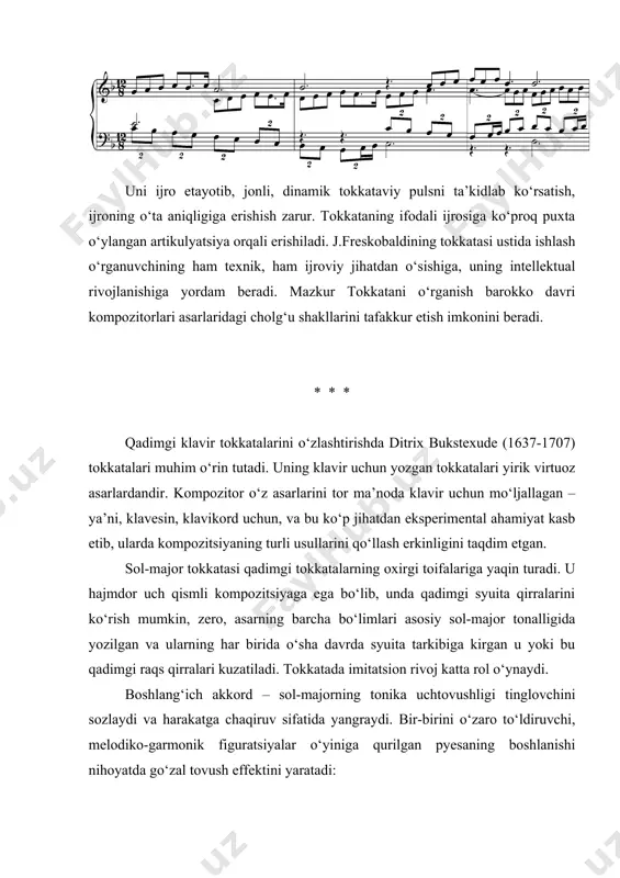 ng o‘rta qismi fugalashgan tuzilmaga ega bo‘lib, uning asosida “o‘n oltitaliklar”ning jimjimador figuratsiyalaridan tarkib topgan ikki taktli musiqiy mavzu yotadi. ushbu mavzuni tahlil qilayotib, shogird e’tiborini yashirin polifoniya unsurlari va taktning kuchsiz hissalariga to‘g‘ri keladigan mordentlar xarakteriga qaratish zarur. mordentlar ajralib qolmasligi uchun ularni umumiy harakat kesimida tabiiy va ravon ijro etish lozim: № 7 misol. tokkataning o‘rta qismi ustida ishlayotib, shogirdga qadimgi polifonik uslubning bitta badiiy obrazini yoritish asosini, musiqa mazmunini belgilab beruvchi bitta mavzu, bitta yadro (negiz)ning ko‘p marotabali takrori asosiga qurilishini tushuntirib berish muhimdir. bunday turdagi mavzular ijrochilardan avvalambor fikrlash ishini talab etadi-ki, u, ham ritmik, ham intervalli melodik strukturaga erishishga intilishni nazarda tutadi. mavzuni tahlil etib, uning ko‘p marotabali o‘zgarishlarini kuzatgan shogird intellektual vazifani bajaradi. fikrlashning faol ishi mos keluvchi hissiyotlar, tuyg‘ular va kayfiyatlar oqimini jalb etadi. uch ovozli fugalashgan tuzilma figuratsiyalar o‘yini, ovozlar almashinuvi va harakatning umumiy shakliga asoslangan prelyudiyaviy-invension bo‘lim bilan almashinadi: № 8 …