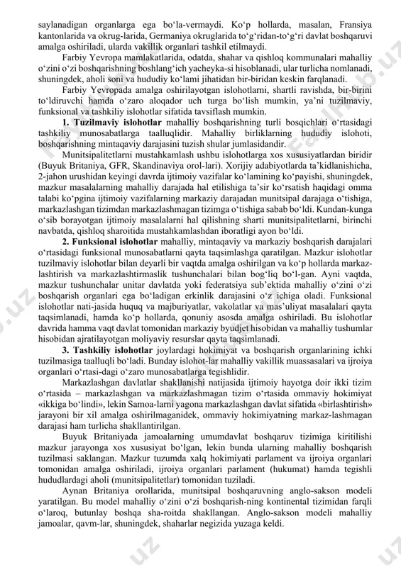 erkin, to‘g‘ridan-to‘g‘ri va yashirin ovoz berish yo‘li bilan saylanadi. alkaldlar maslahatchilar yoki aholi tomonidan saylanadi. «munitsipal» iborasi «mahalliy» iborasi bilan mutlaqo bir xil ma’noni bildiradi. rim imperiyasida municipium so‘zi o‘zini o‘zi boshqarish huquqiga ega bo‘lgan (aholi tomonidan mansabdor shaxslarni saylash) shaharning nomini bildirgan. municipium so‘zi lotin tilidan olingan bo‘lib, «munis» (mas’uliyat), capio, recipio (bo‘ynimga olaman) ma’nosini bildirgan. mahalliy aholi o‘z bo‘yniga muayyan maxsus ishlarni boshqarish mas’uliyatini olgan. «munitsipalitet», «munitsipal organ» atamalari ko‘plab mamla-katlarda, mahalliy o‘zini o‘zi boshqarish organi bo‘lgan saylanuvchi organ tushunchasiga to‘g‘ri keladi. aqsh vaangliyada faqat shahar organlari, boshqa mamlakatlarda esa barcha saylanuvchi organlar munitsipal organ deb ataladi. gresiya konstitutsiyasida («ma’muriyatni tashkil etish» deb nomlangan 1-bob, “ma’muriyat to‘g‘risida”gi f bo‘lim) mahalliy ishlar boshqaruvi mahalliy hokimiyat organiga tegishli ekanligi aytiladi. shundan so‘ng, mahalliy boshqaruv organlari haqida so‘z boradi. bizning nazarimizda, grek qonunchiligida mahalliy boshqa-ruv va mahalliy hokimiyat tushunchalari o‘zaro tenglashtiriladi. 102-moddaning 2-bandida shunday yoziladi: «mahalliy boshqaruv organ-lari ma’muriy mustaqillikdan foydalanadi. …