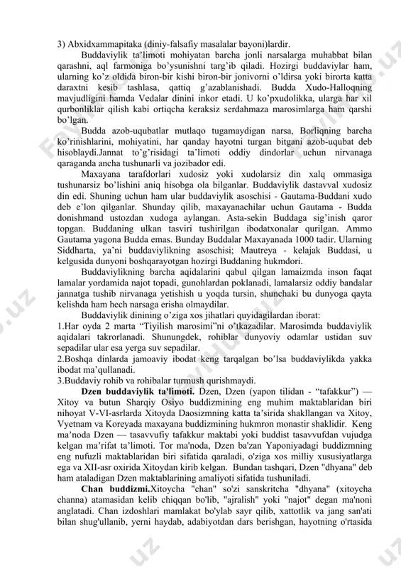 janubiy-sharqiy osiyo va markaziy osiyo orqali xitoy, koreya, yaponiya va tibetga yoyilib ulgurgan edi. shri lanka va jan-sharqiy osiyoning materik qismida budda txeravadasi (qadimgi anʼanalarga sodiqlik), xitoy, koreya, yaponiya va tibetda esa maxayana (yangicha yondashuvlar) tarqaldi. xv-asrda osiyo qitʼasida paydo boʻlgan yevropaliklar buddaviylik bilan tanishdilar. ularning baʼzilari buddaviylikka kirgach, angliya, germaniya, aqshda oʻz jamoalarini tashkil etdilar. xitoylik va yaponiyalik muhojirlar bu eʼtiqodni gavayi orollari va aqshning gʻarbiy sohillariga olib keldilar. hozirgi paytda aqshga koʻplab yapon va tibet rohiblari hamda olimlarining kirib kelishi natijasida mamlakat boʻylab yirik budda jamoalari tashkil topdi. buddaviylikning bir necha xalqaro tashkilotlari ham mavjud. buddaviylikda kundalik, davriy, maxsus va bayram marosimlari ado etiladi. monastir, butxona va xonadonlarda ertalabki va kechki ibodatlar uyushtiriladi. odatda, 12—13 yoshli oʻspirin 20 yoshgacha, yaʼni balogʻatga yetgunga qadar monastirda rohiblikni oʻtaydi, lekin, taxminan ularning uchdan bir qismi umrbod shu maqomda qoladi. oddiy qavm yoki dunyoviy kishilarning eng asosiy kundalik vazifasi — rohiblarni ovqat …